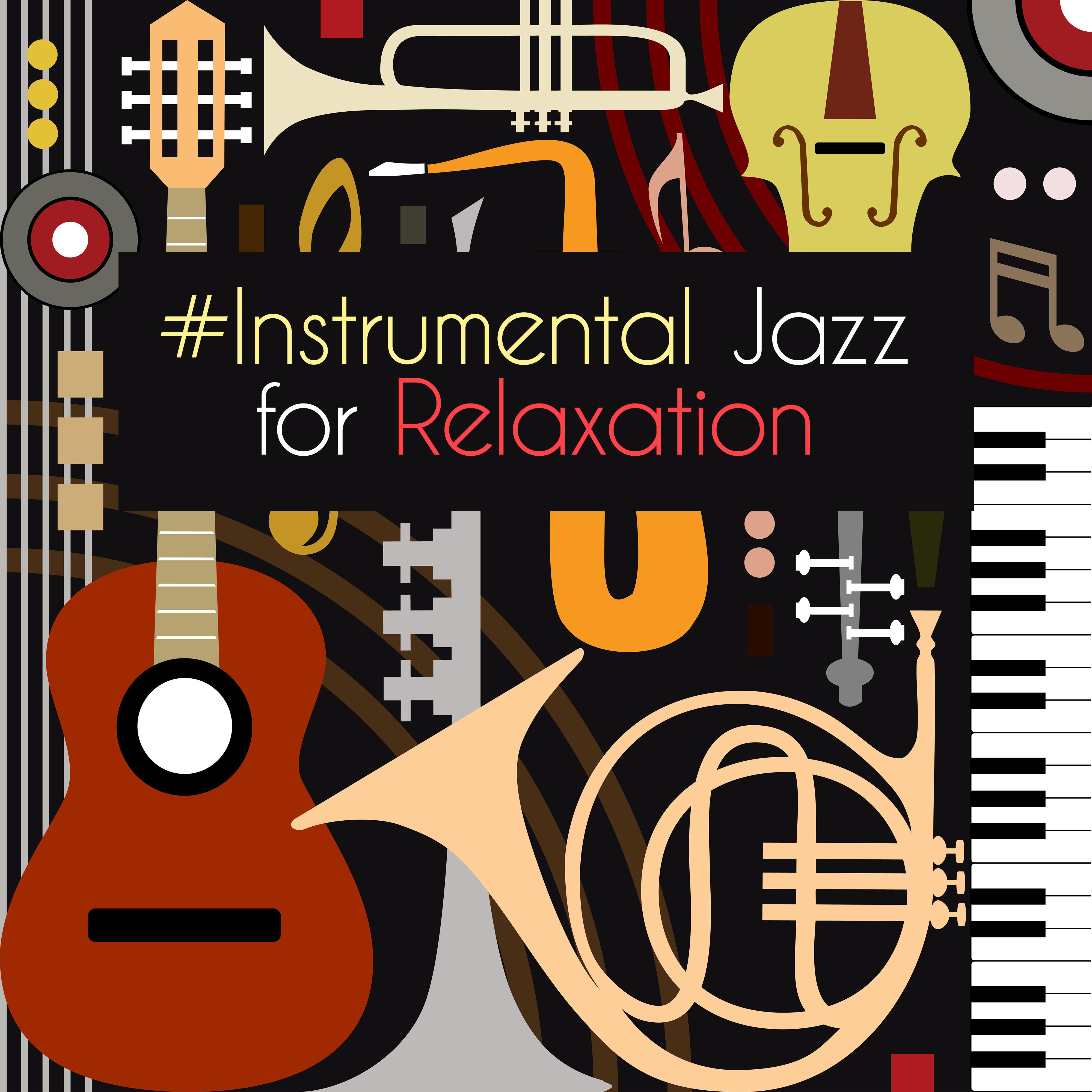 #Instrumental Jazz for Relaxation