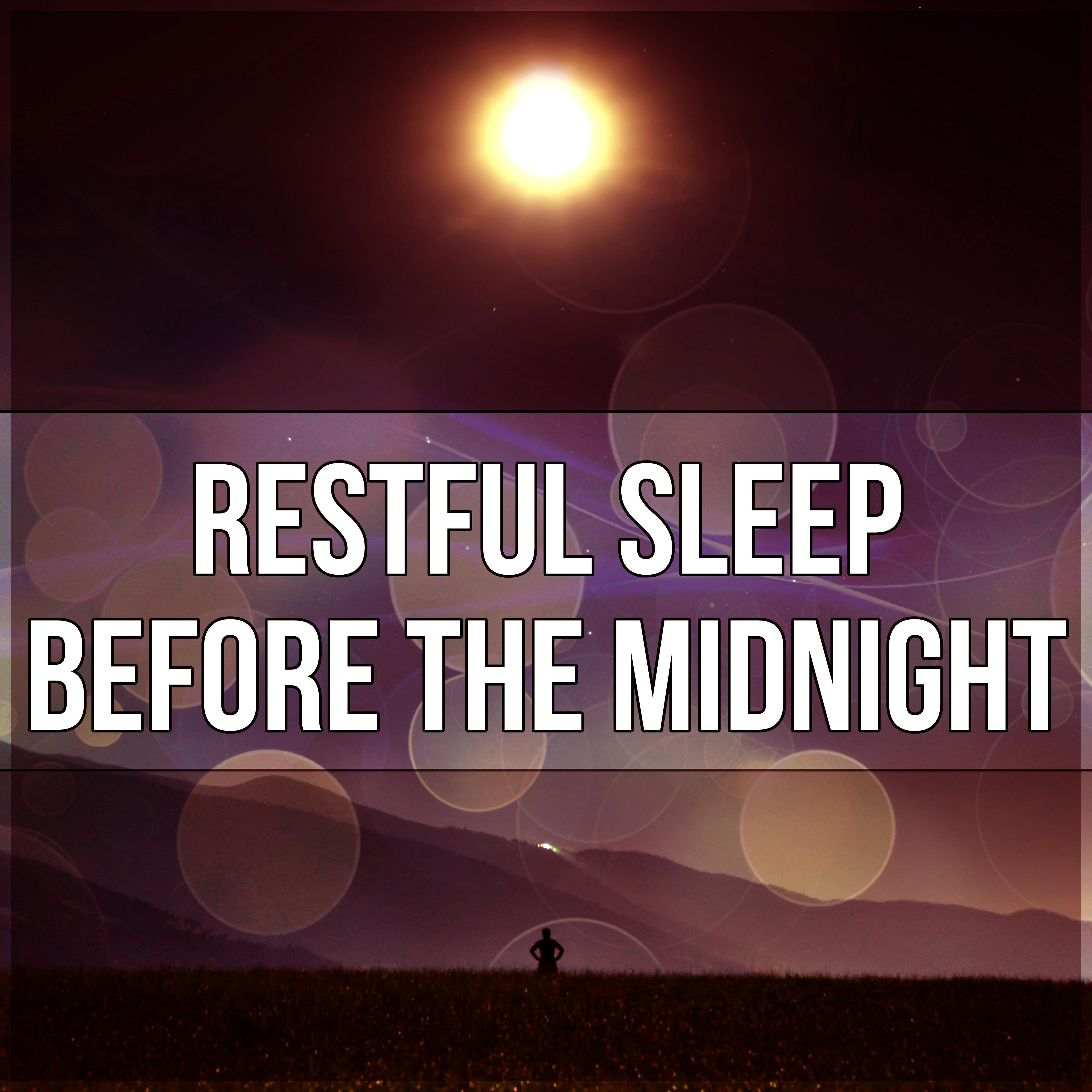 Restful Sleep Before the Midnight  Sleep Cure, Sleep Music to Help You Relax All, New Age Deep Sleep for Relaxation Meditation, Serenity Lullabies with Relaxing Nature Sounds