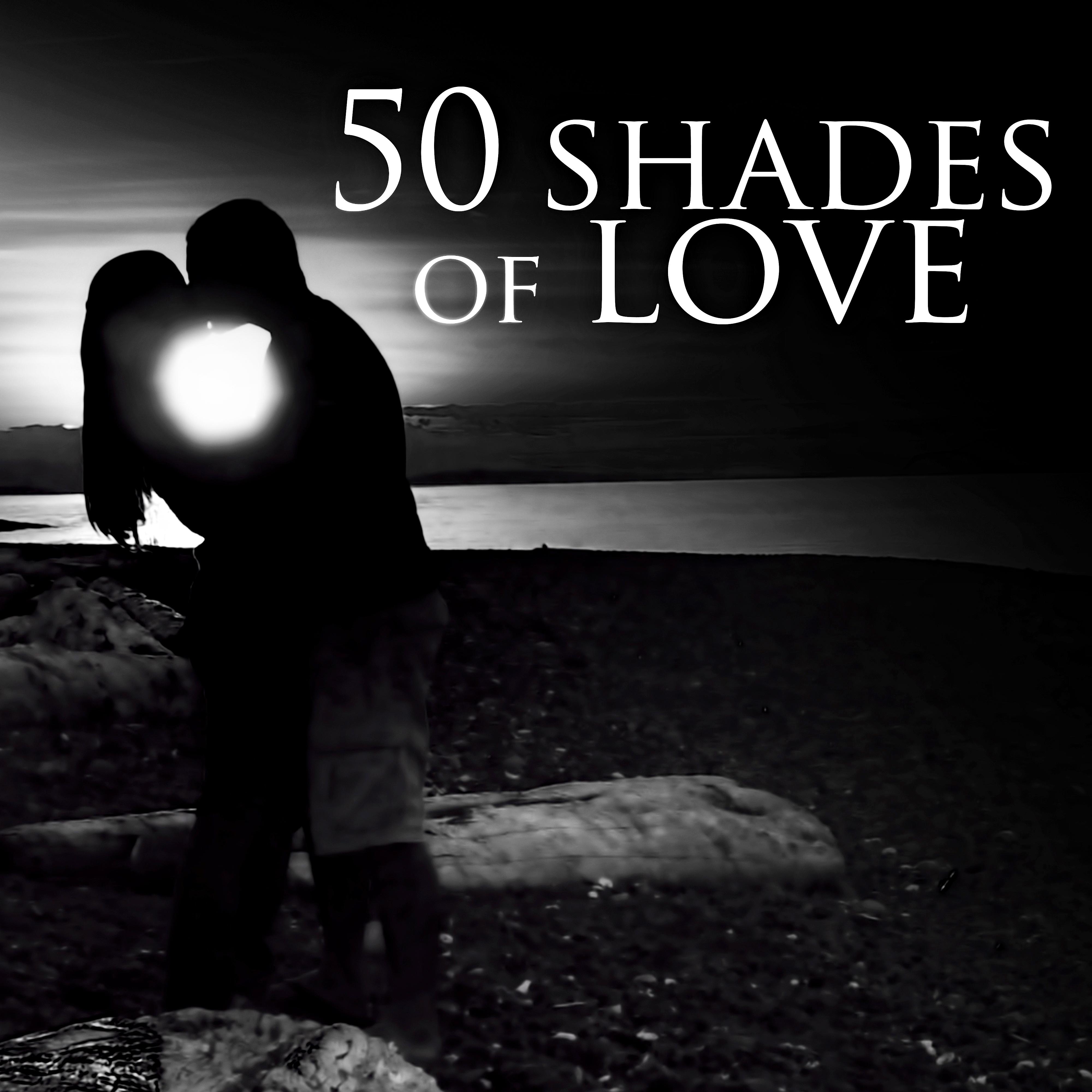 50 Shades of Love  Sensual Tantric Music Love Songs, Smooth Jazz  Piano Bar, Romantic Dinner Background Music, Erotic Massage Before Making Love, New Age Music for Relaxation, Shades of Grey,  Soundtrack