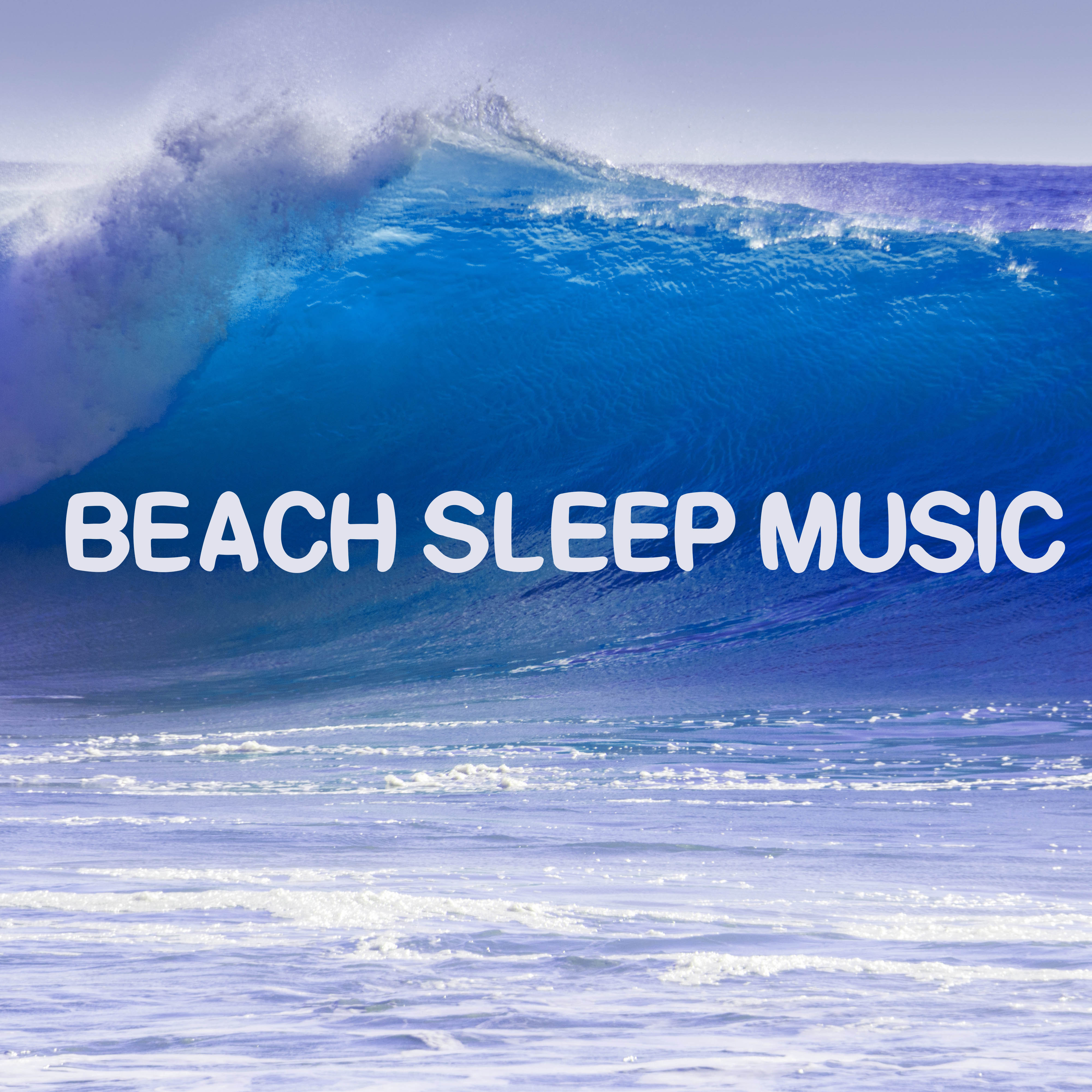 Beach Sleep Music - Nature Sounds for Relax