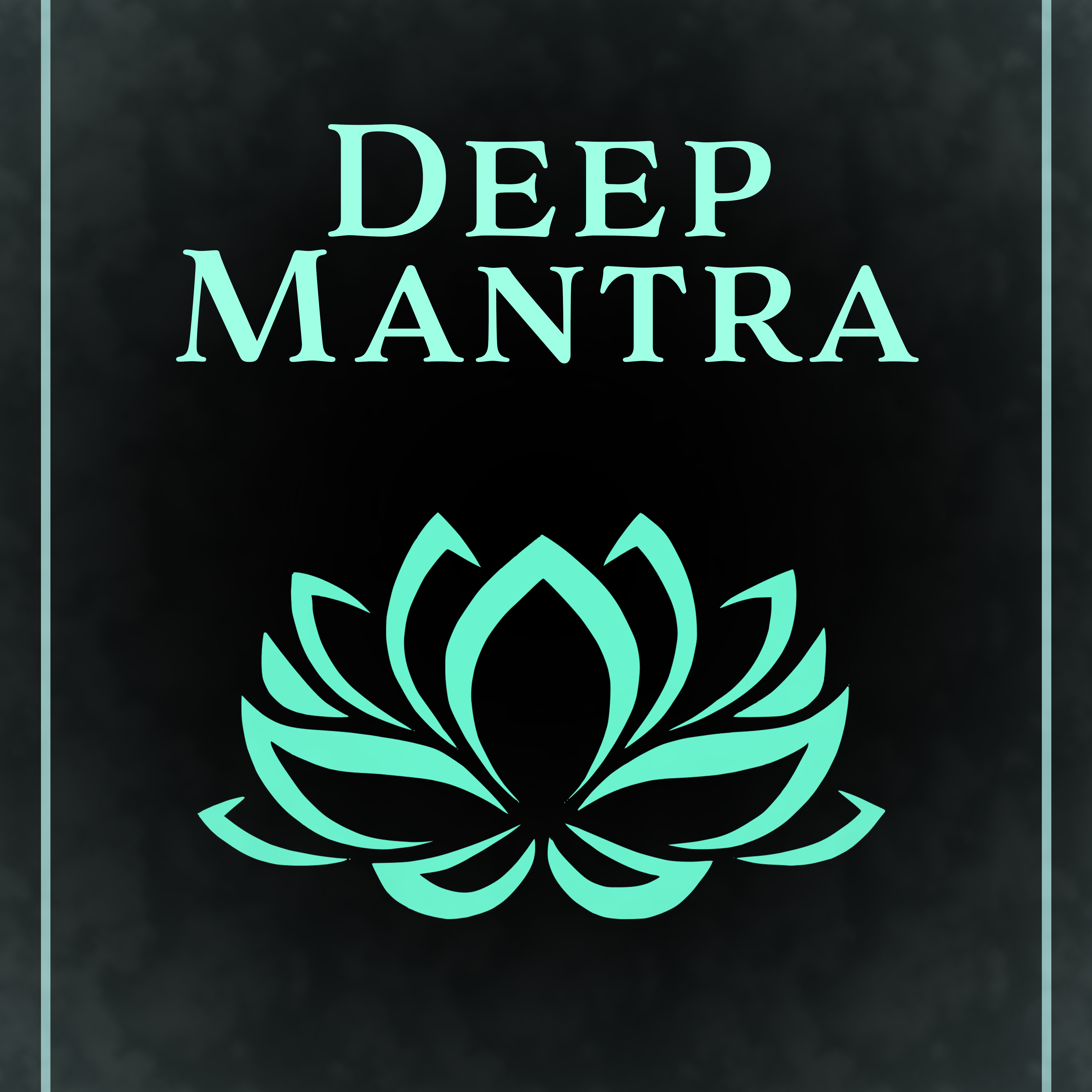 Deep Mantra  Tibetan Sounds, Asian Zen, Reiki, Chakra, Kundalini, Music for Meditation, Yoga