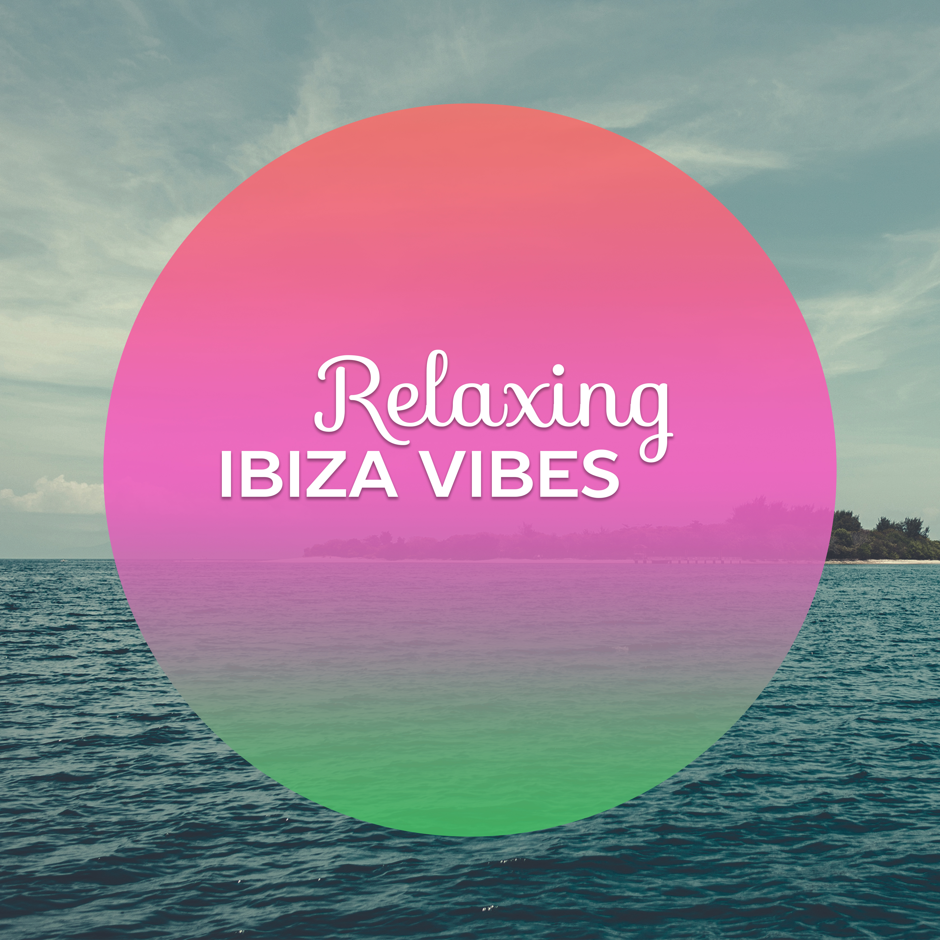 Relaxing Ibiza Vibes  Sensual Chill Out Music, Ibiza Lounge, Summer Time, Waves of Calmness