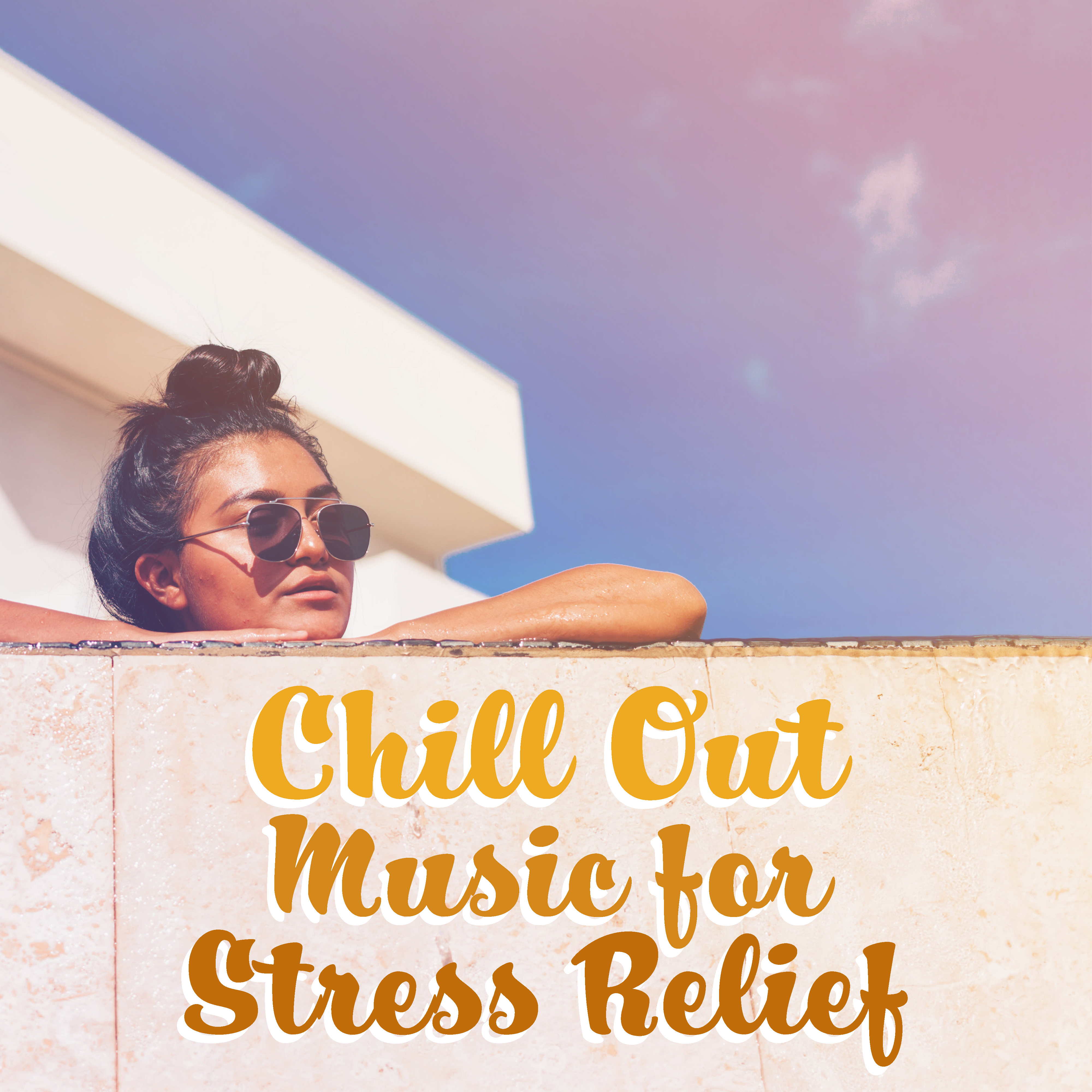 Chill Out Music for Stress Relief