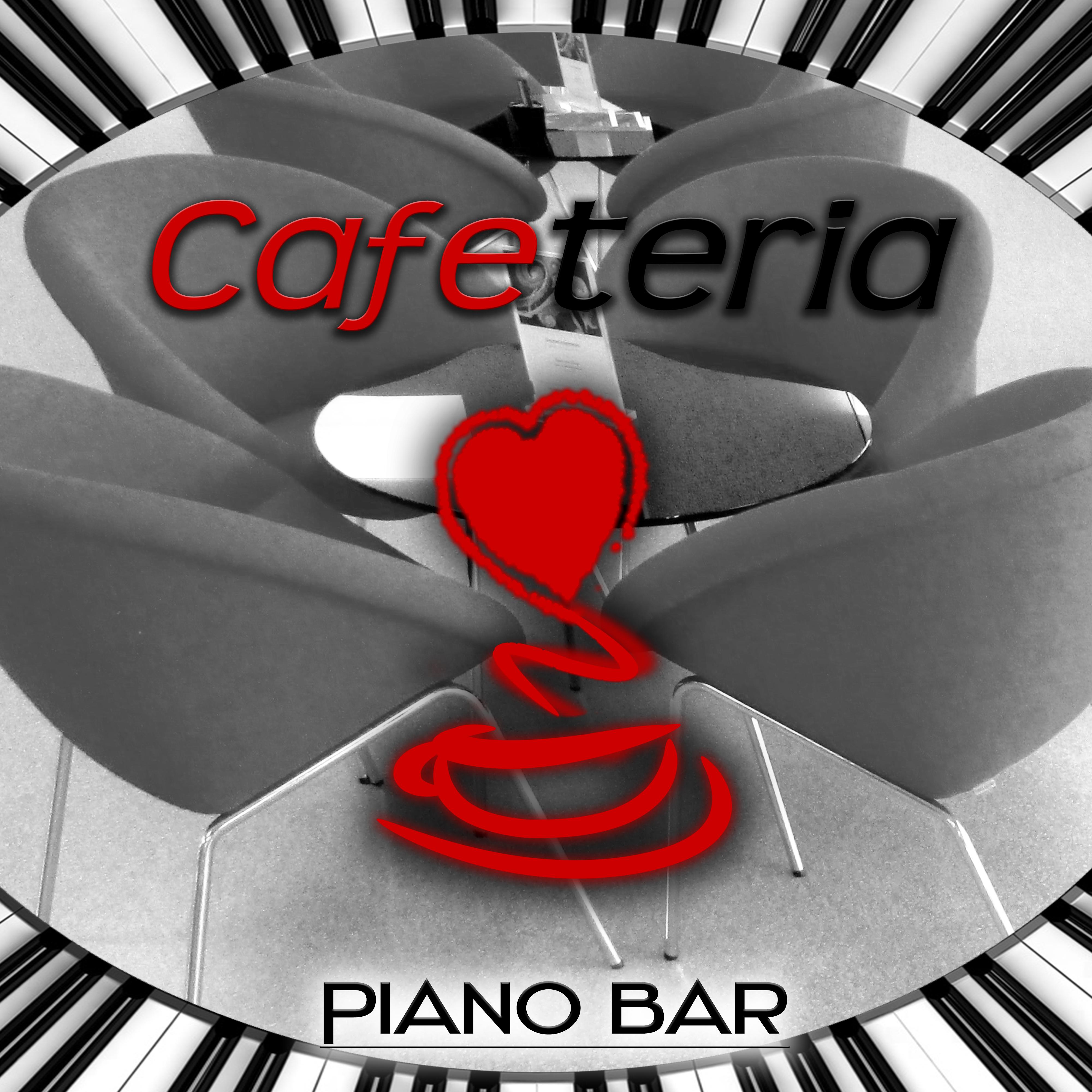 Cafeteria Love Piano Bar  The Best Restaurant Music Under the Sun, Perfect Piano Sounds for Evening, Dinner Party, Piano Bar Music for Special Occasions, Easy Listening