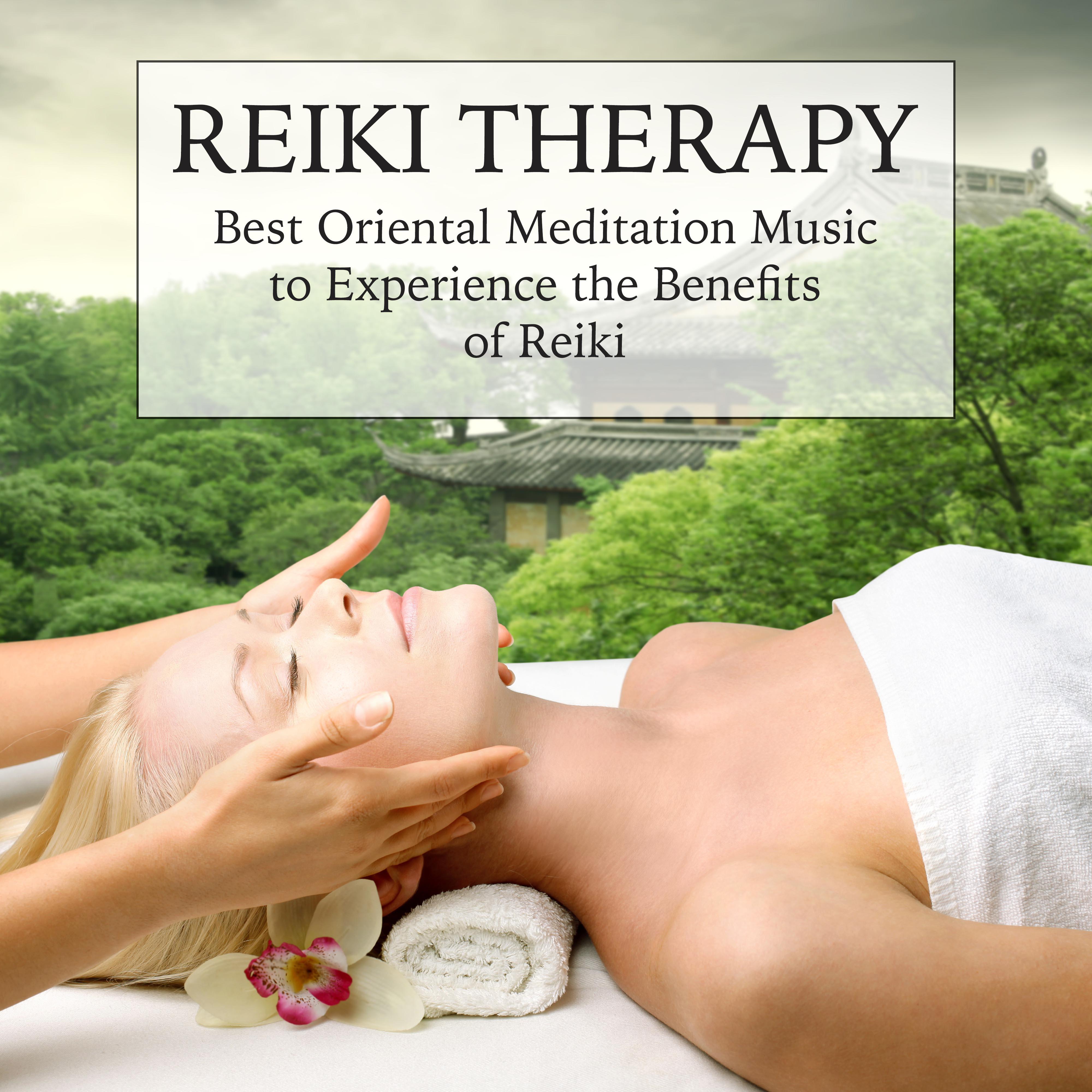 Reiki Therapy - Best Oriental Meditation Music to Experience the Benefits of Reiki