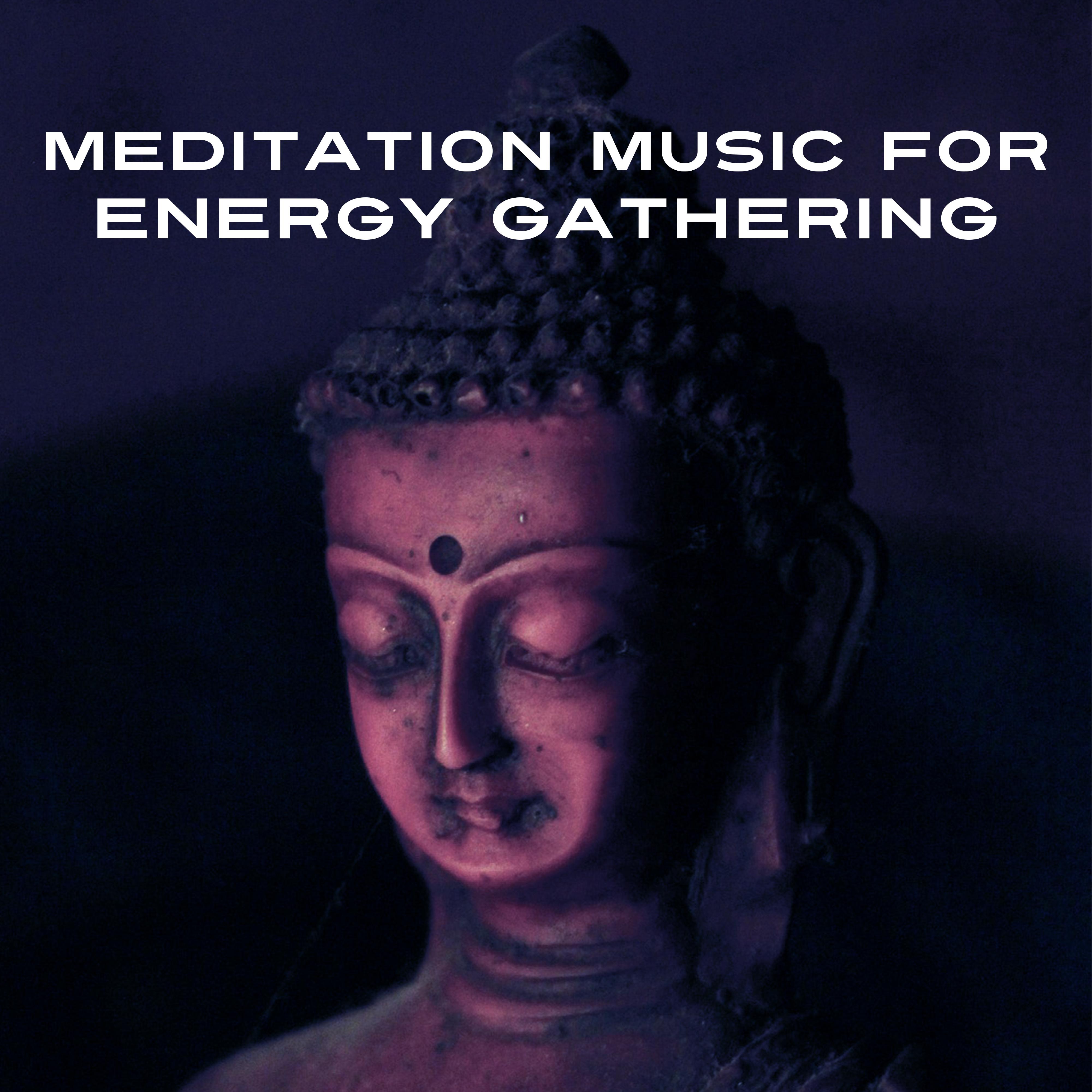 Meditation Music for Energy Gathering  Meditate Sounds, Peaceful Mind, Inner Calmness, Spirit Harmony, New Age Music