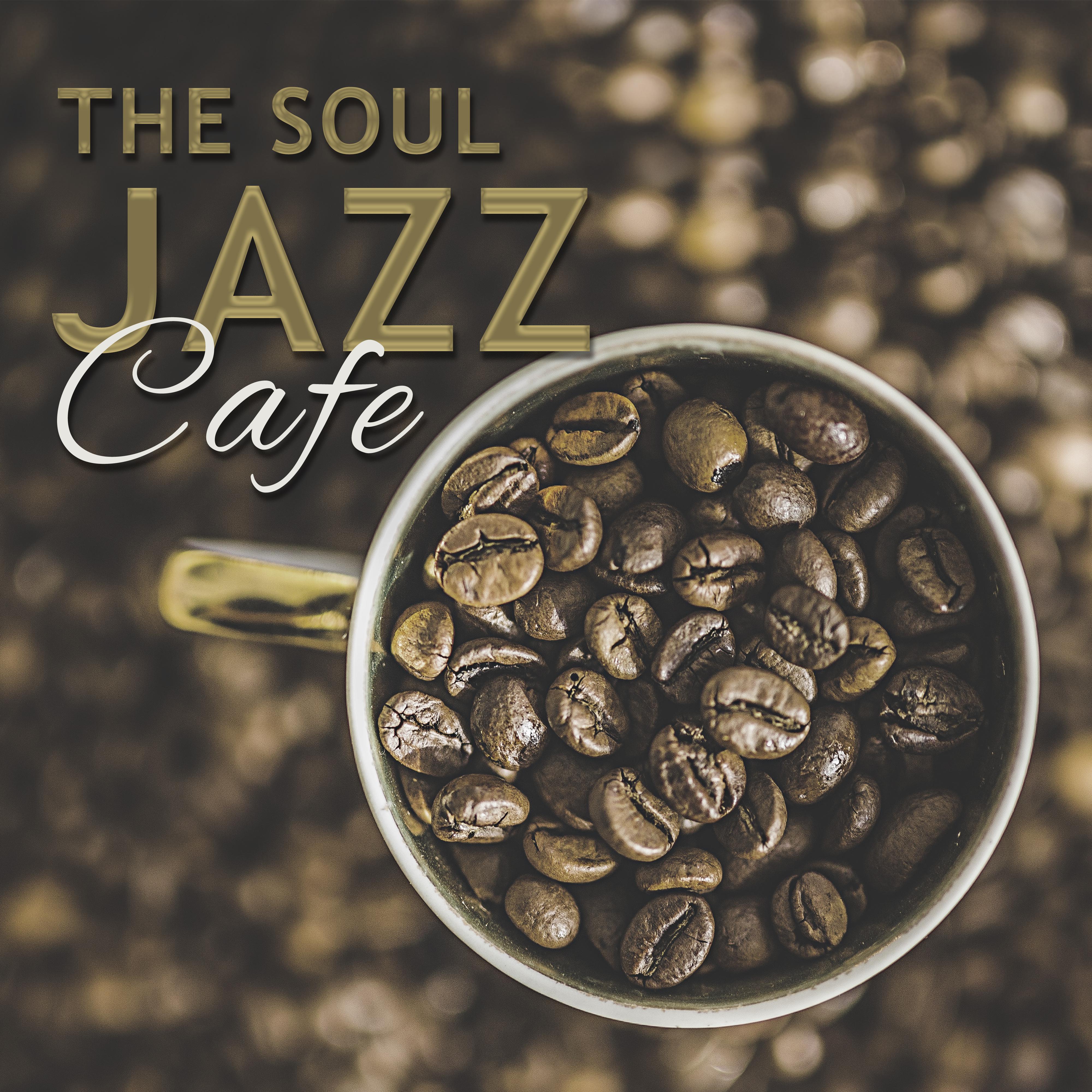 The Soul  Jazz Cafe  Mellow Piano, Smooth Jazz, Cafe Music, Ambient Instrumental Music for Cafe  Restaurant, Slow Tempo