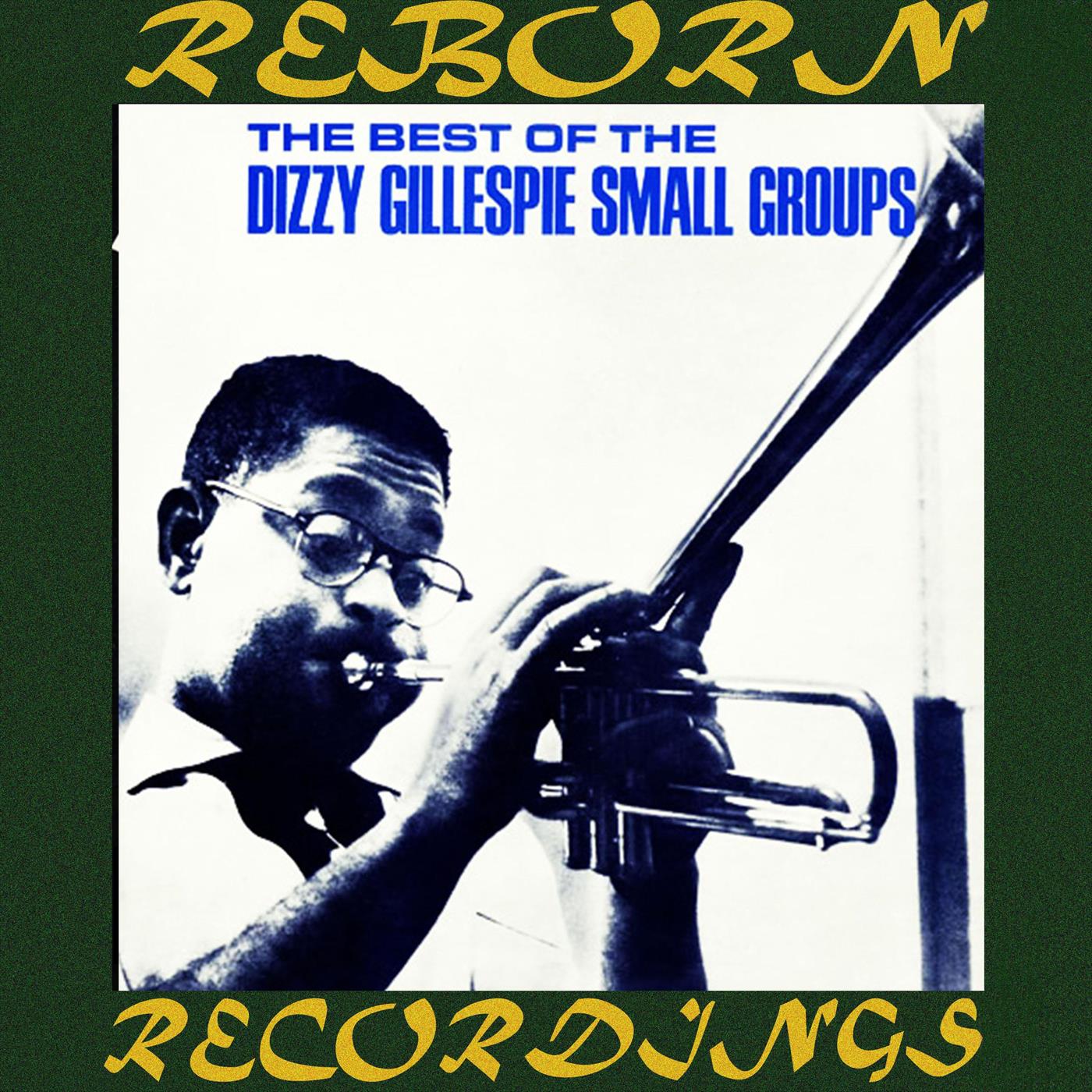 The Best Of The Dizzy Gillespie Small Groups (HD Remastered)