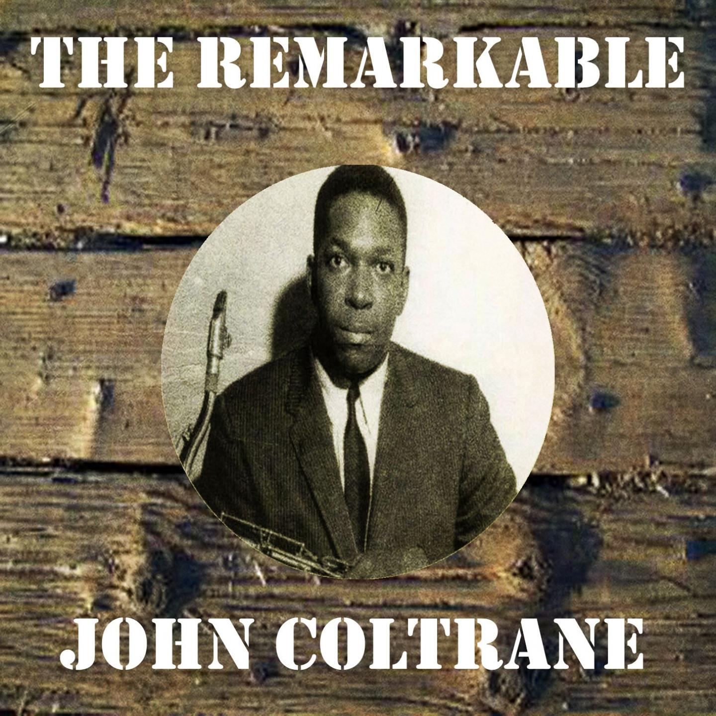 The Remarkable John Coltrane