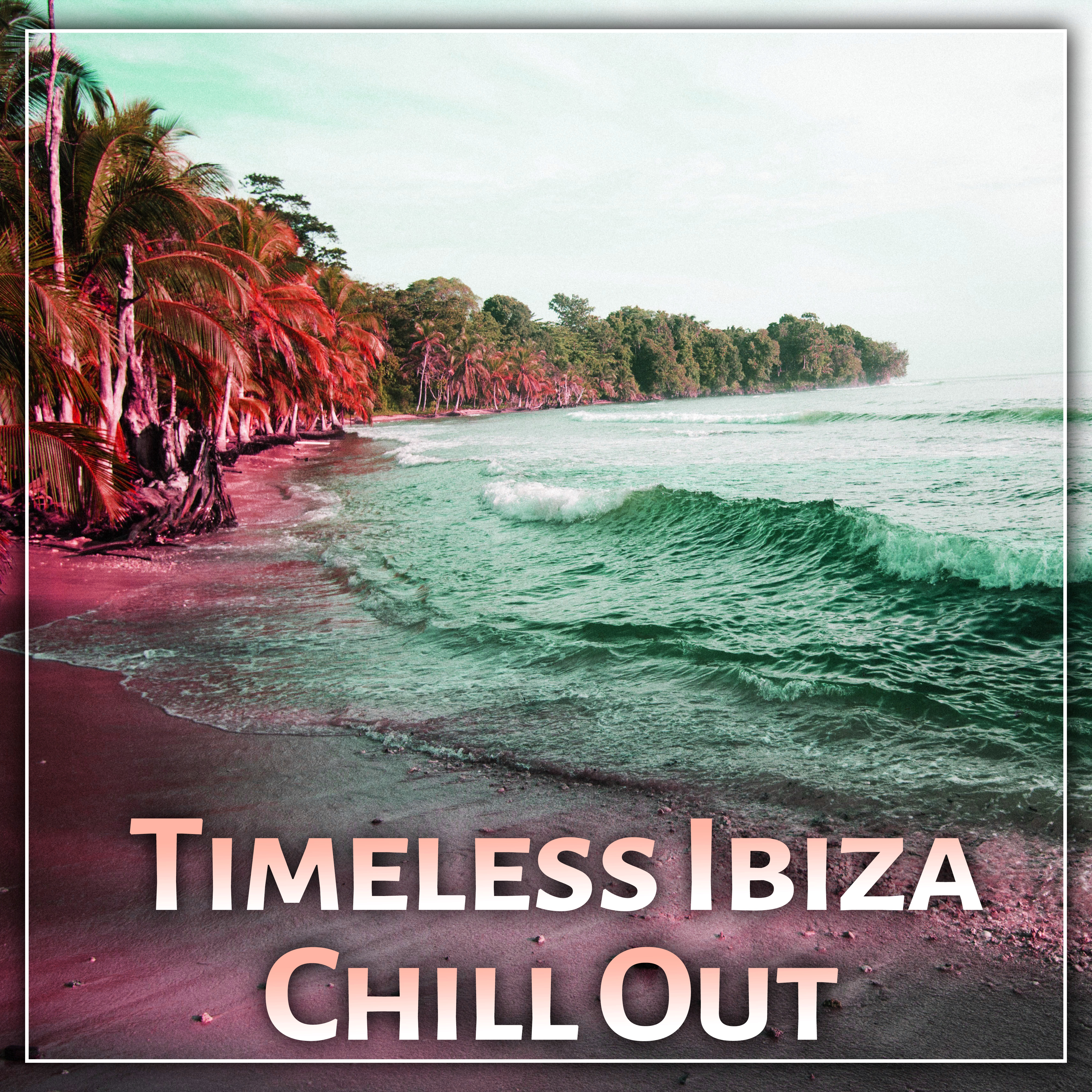 Timeless Ibiza Chill Out  Chill Out Lounge Summer