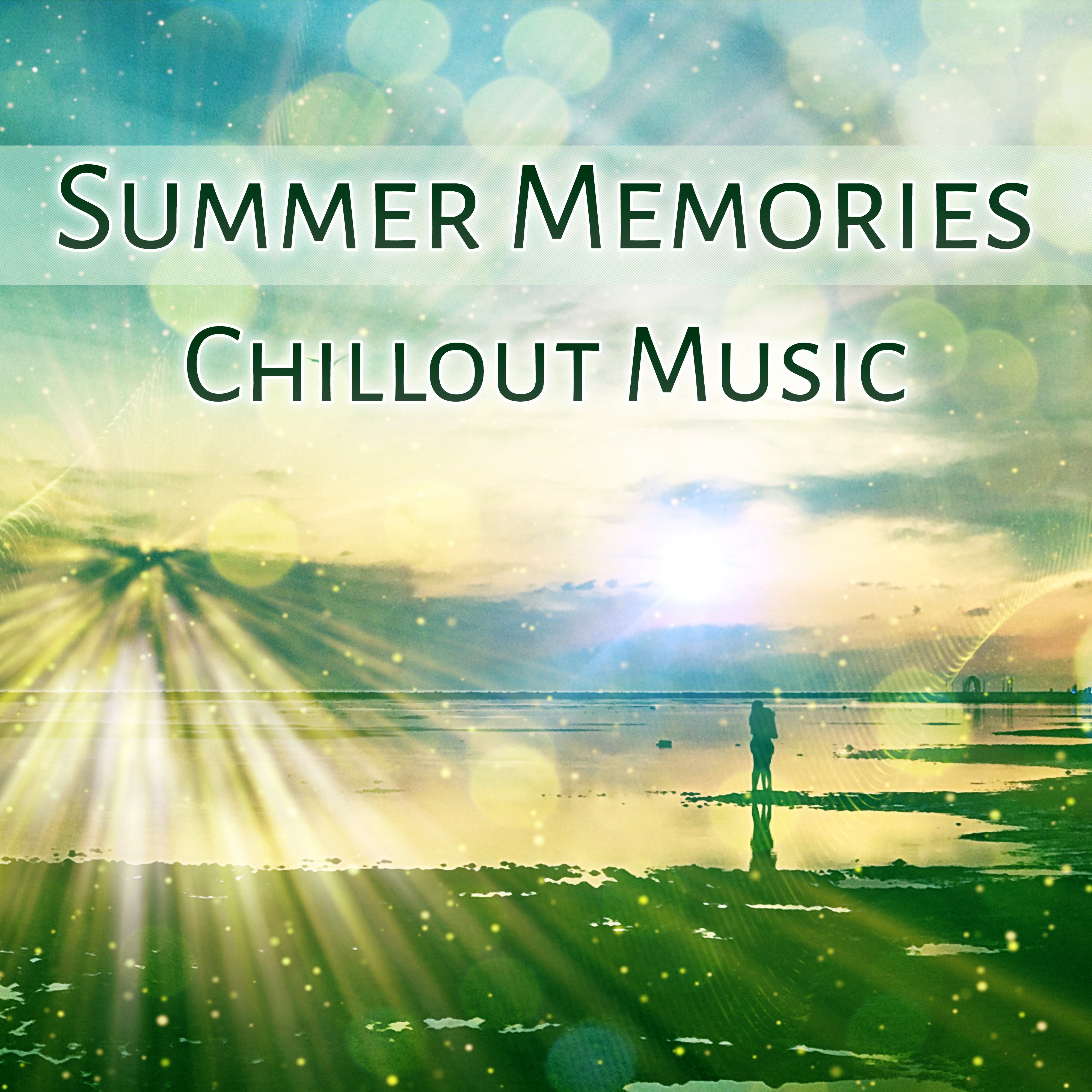 Summer Memories Chillout Music  Deep Chillout, Relax  Chill,  Pure Electronic Sounds