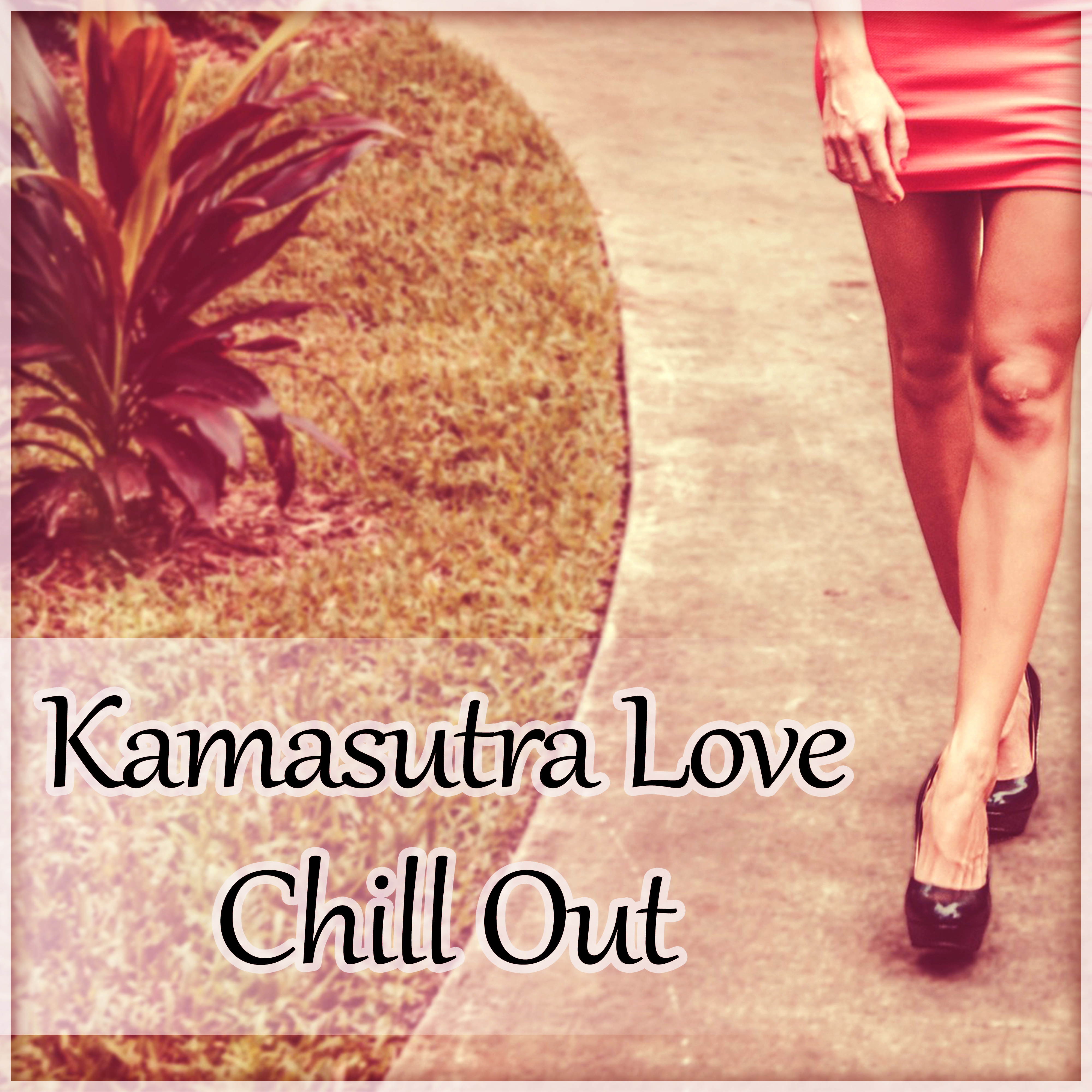 Kamasutra Love Chill Out  Chill Out Music for Making Love, Best Chill Sounds During