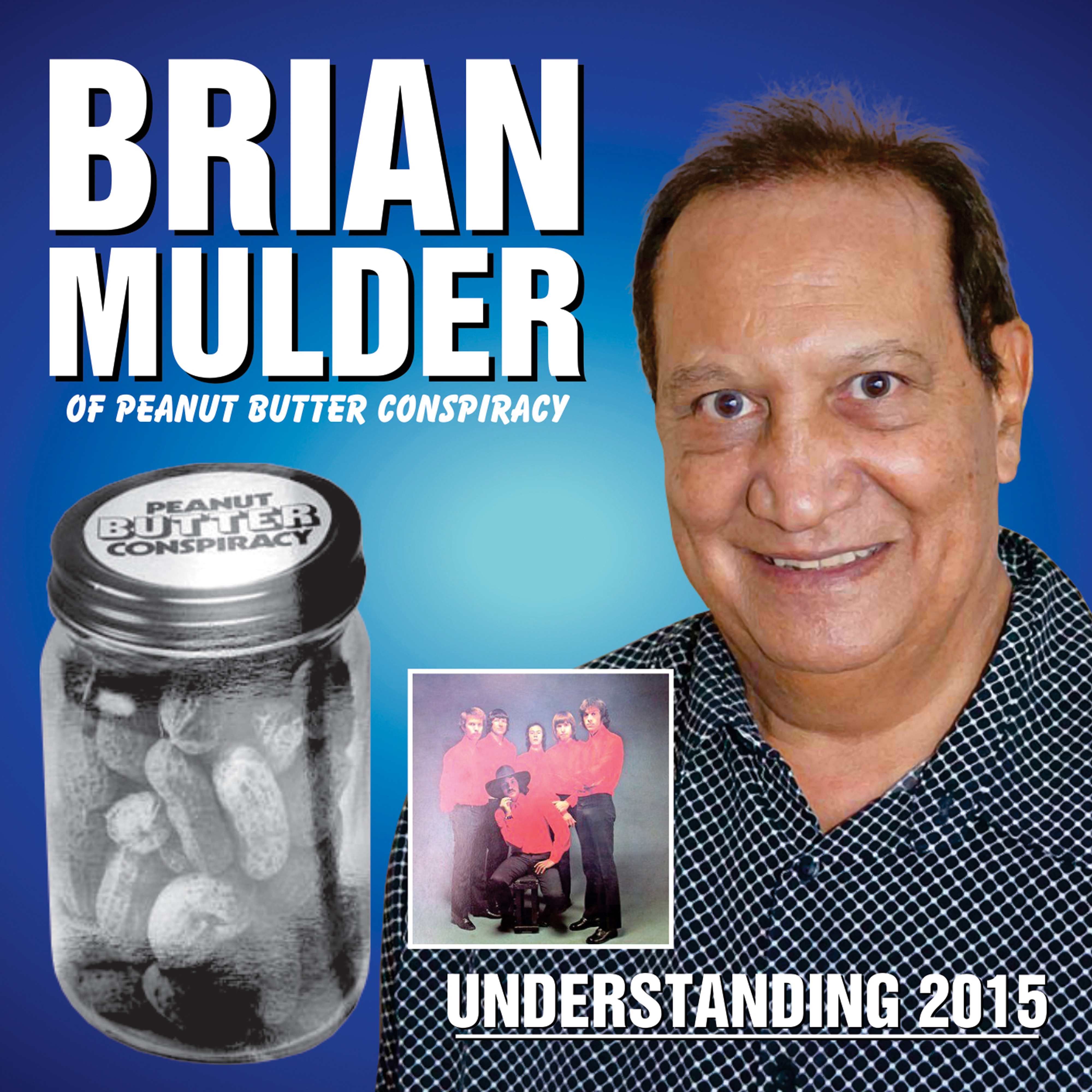 Understanding 2015 :  Brian Mulder of Peanut Butter Conspiracy
