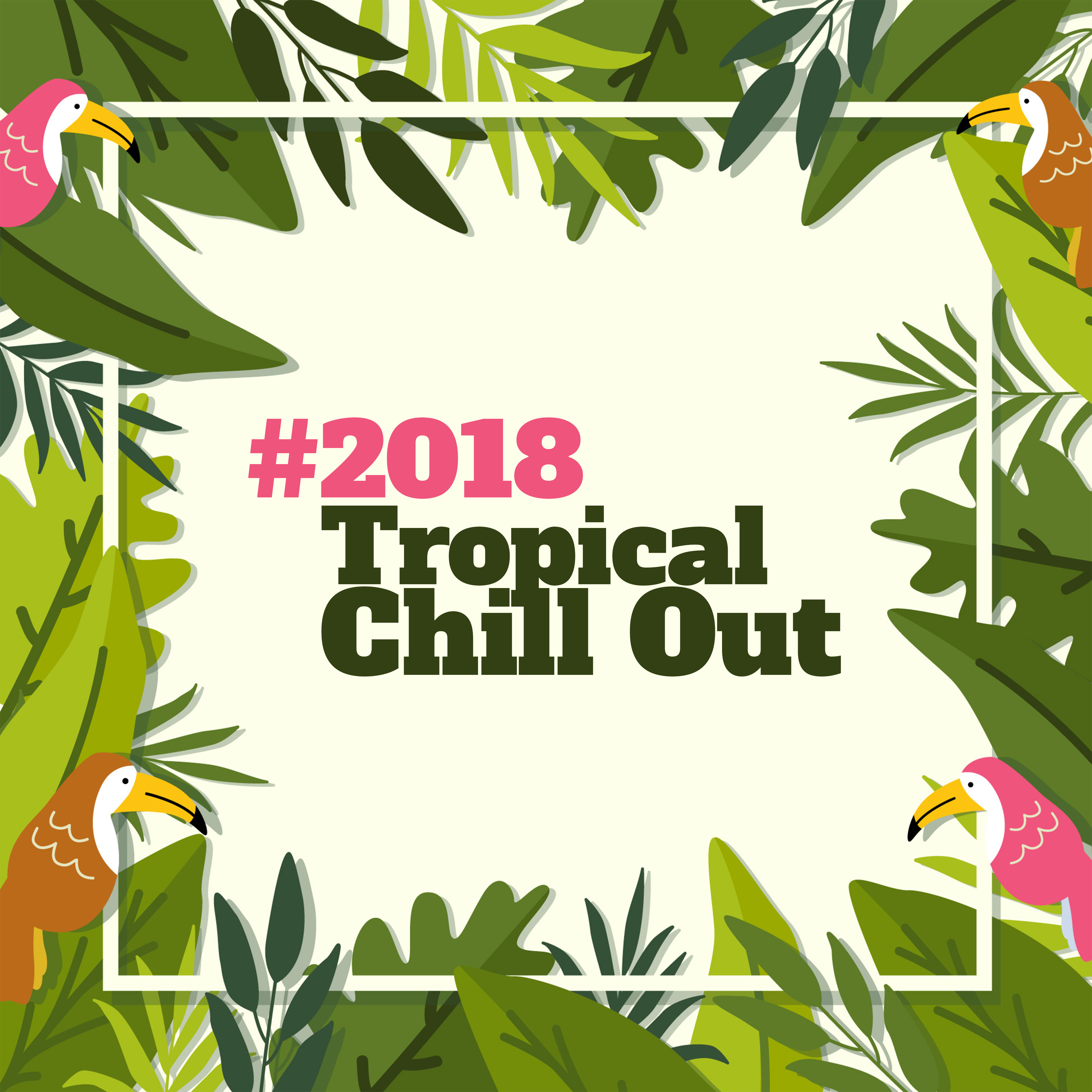 #2018 Tropical Chill Out