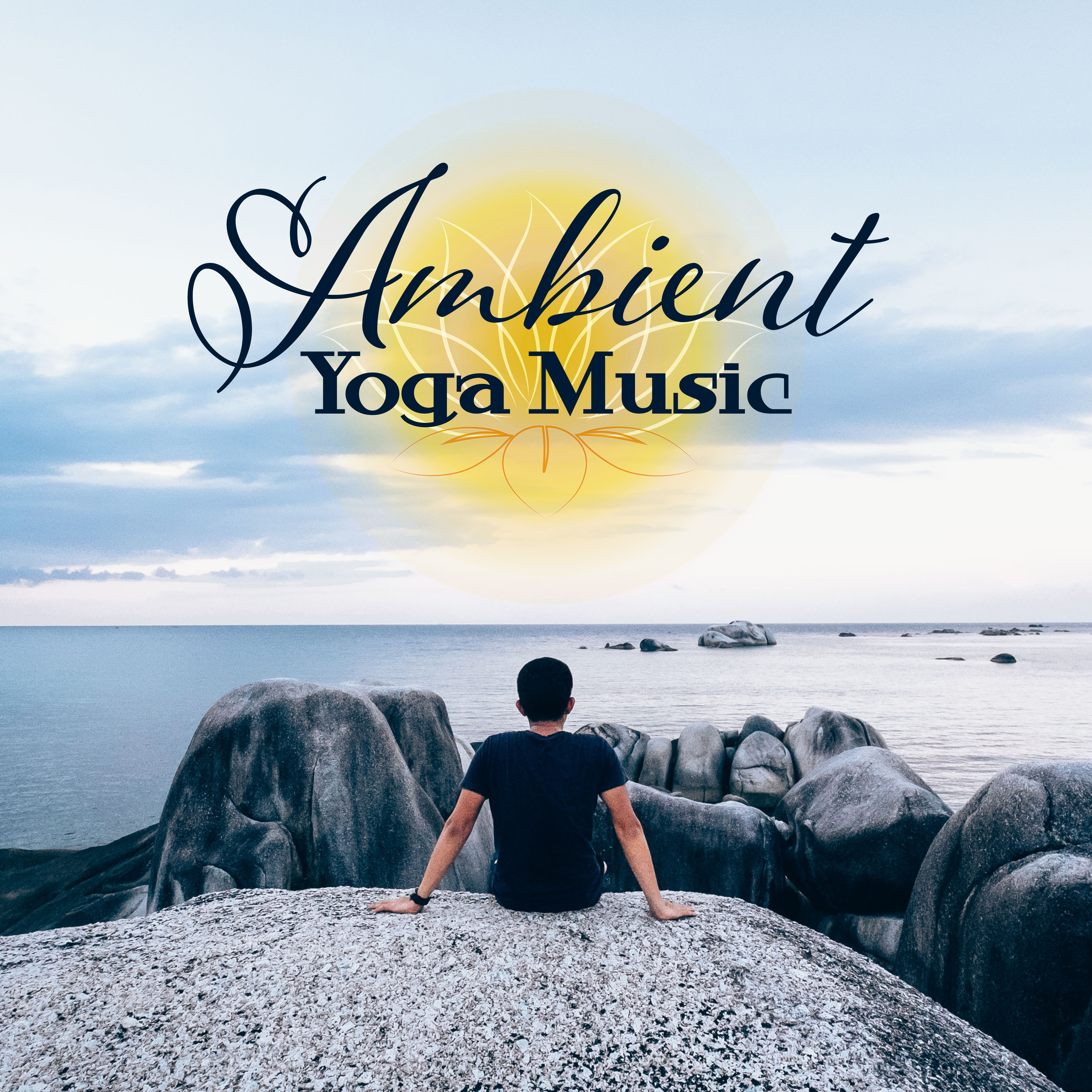 Ambient Yoga Music  New Age Songs for Meditation, Yoga Practice, Workout, Zen, Healing Bliss