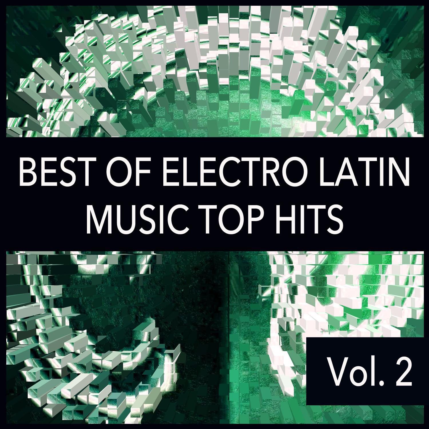 Best of Electro Latin Music Top Hits Vol. 2 La Mejor Mu sica y Canciones Pop Latino 2013 2014