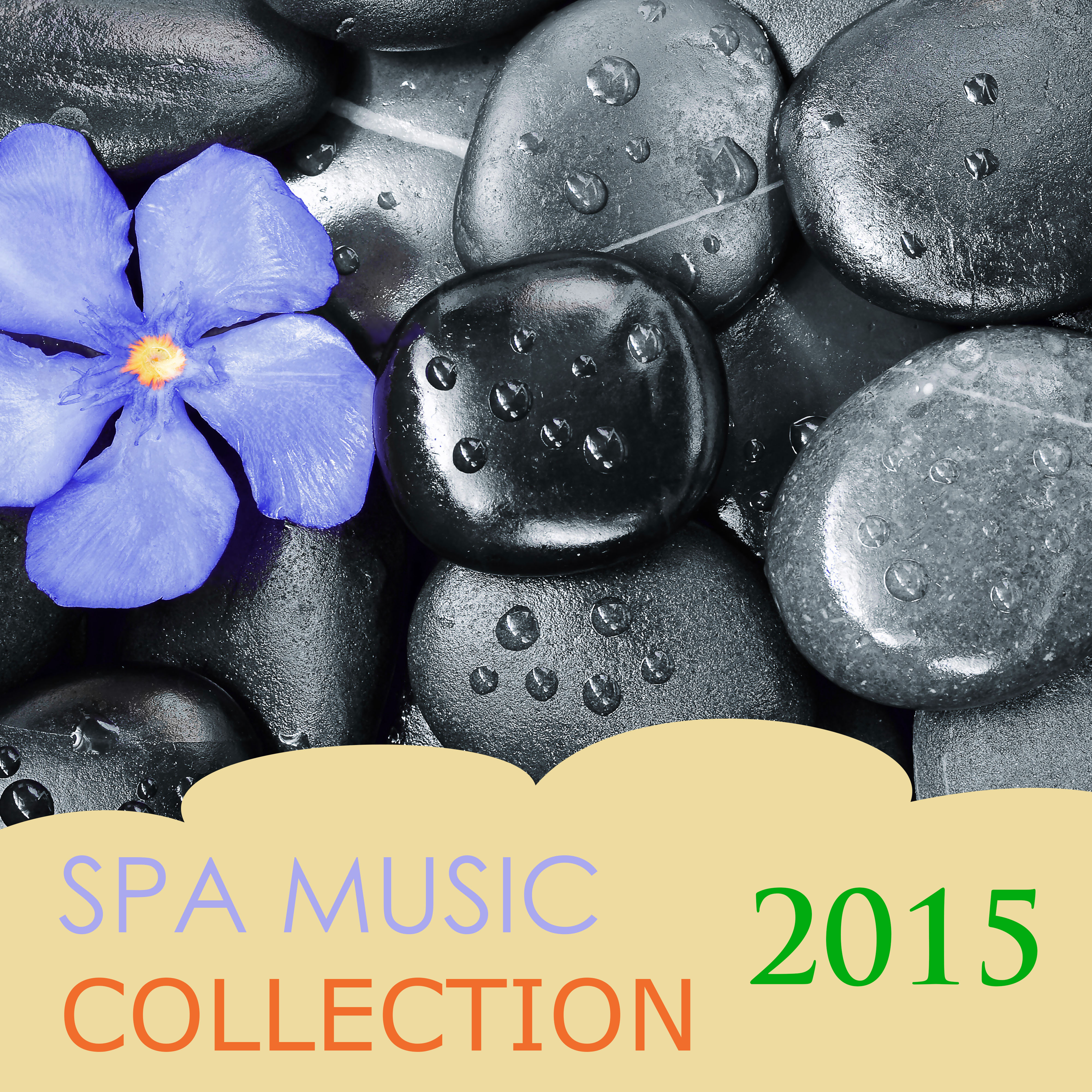 Spa Music Collection 2015 - Top Wellness Center Hits, Great Songs for Relaxation and Relaxing at Home