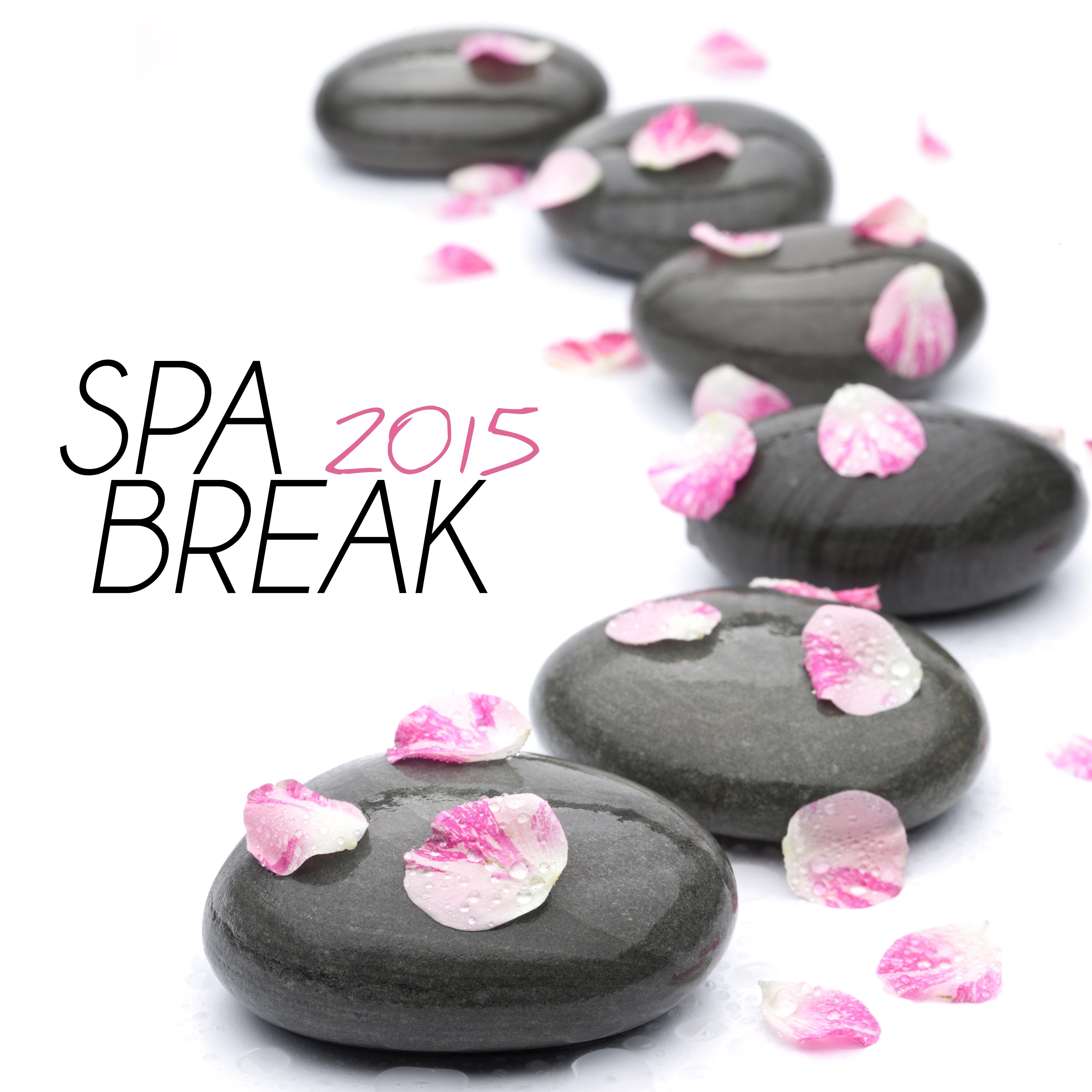 Spa Break 2015 - The Best of Relaxing Spa Music with Sounds of Nature