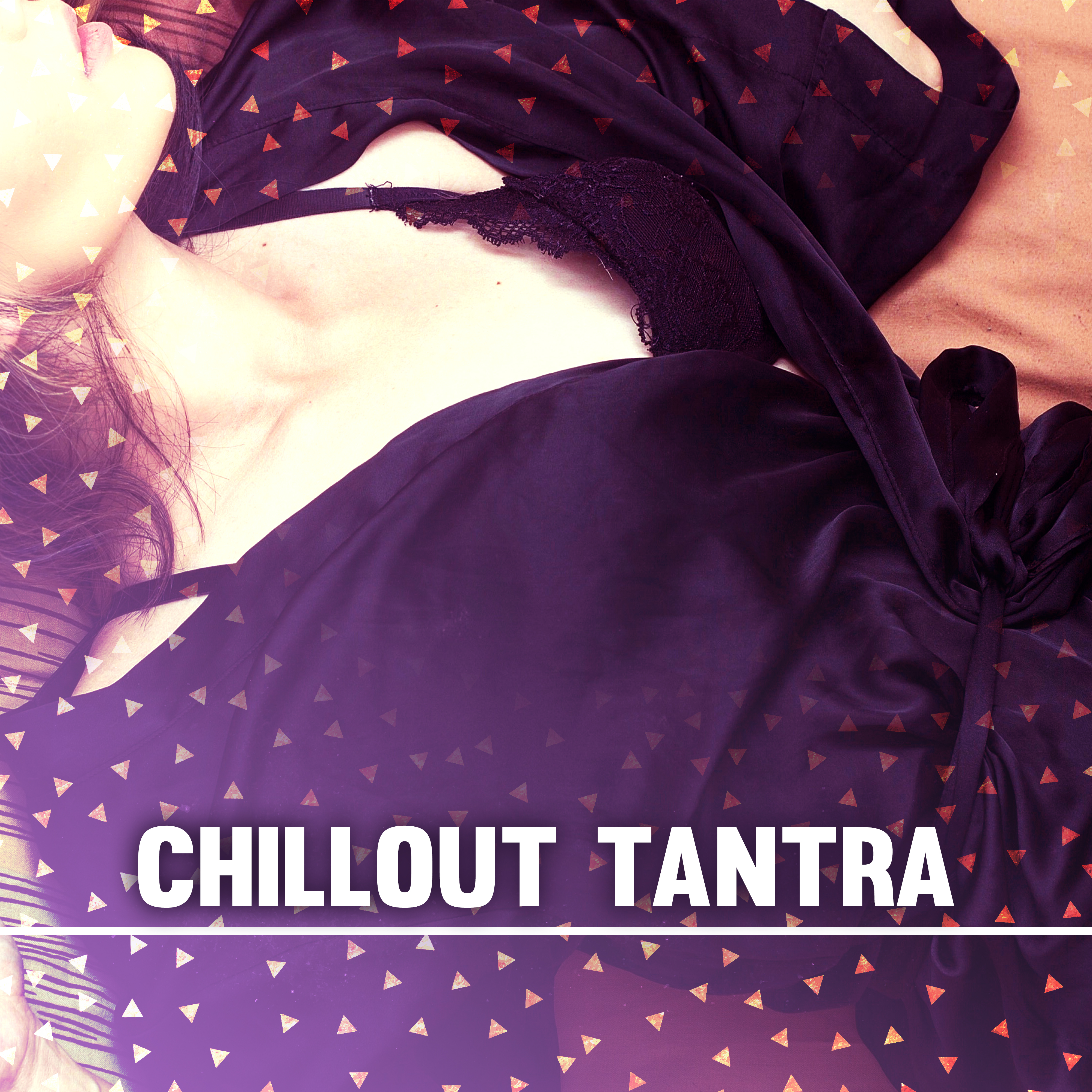 Chillout Tantra  Deep Chillout, Erotic Lounge,  Chillout, Tantric , Massage Music