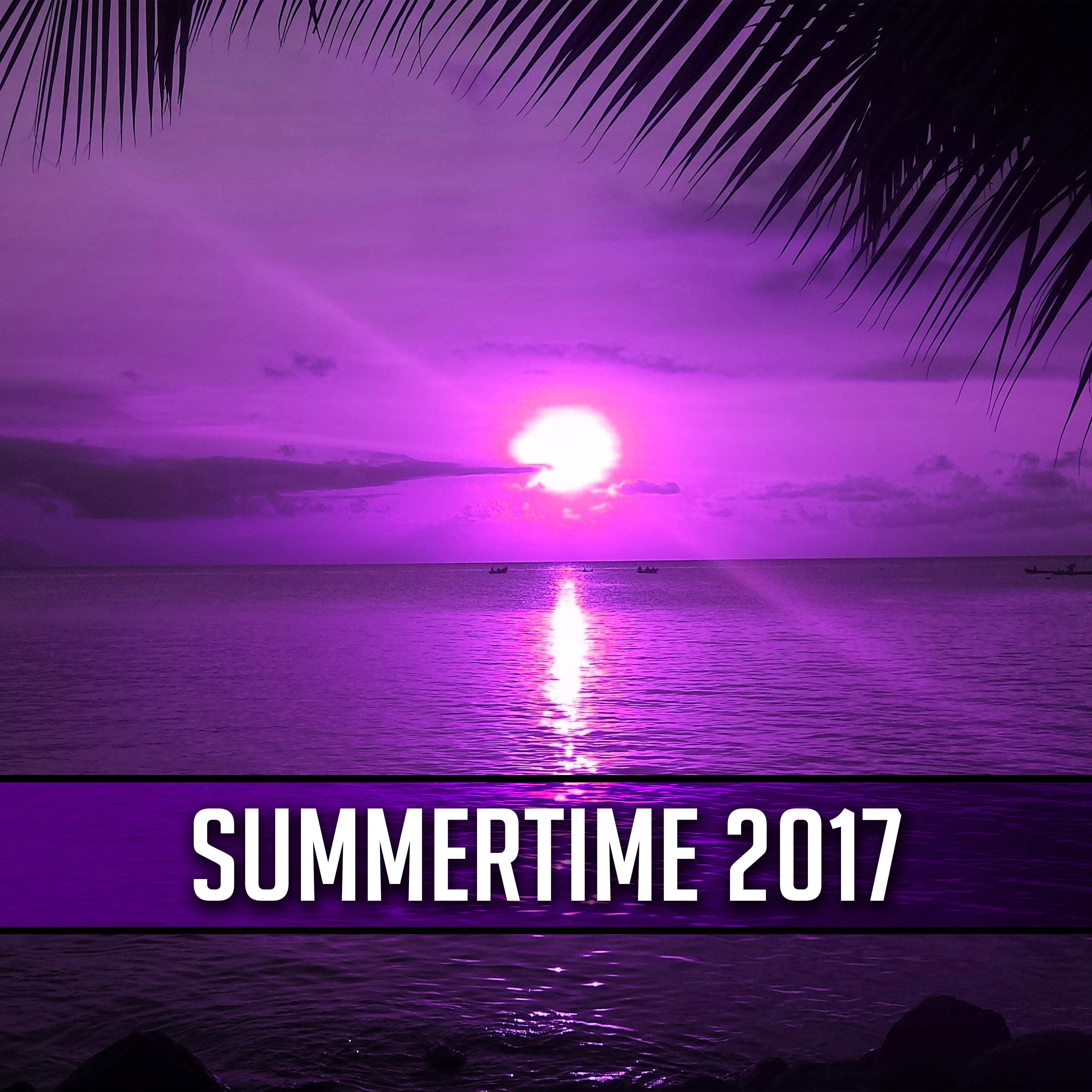 Summertime 2017  Beach Chill, Pure Relaxation, Lounge Summer, Tropical Rest, Ibiza 2017