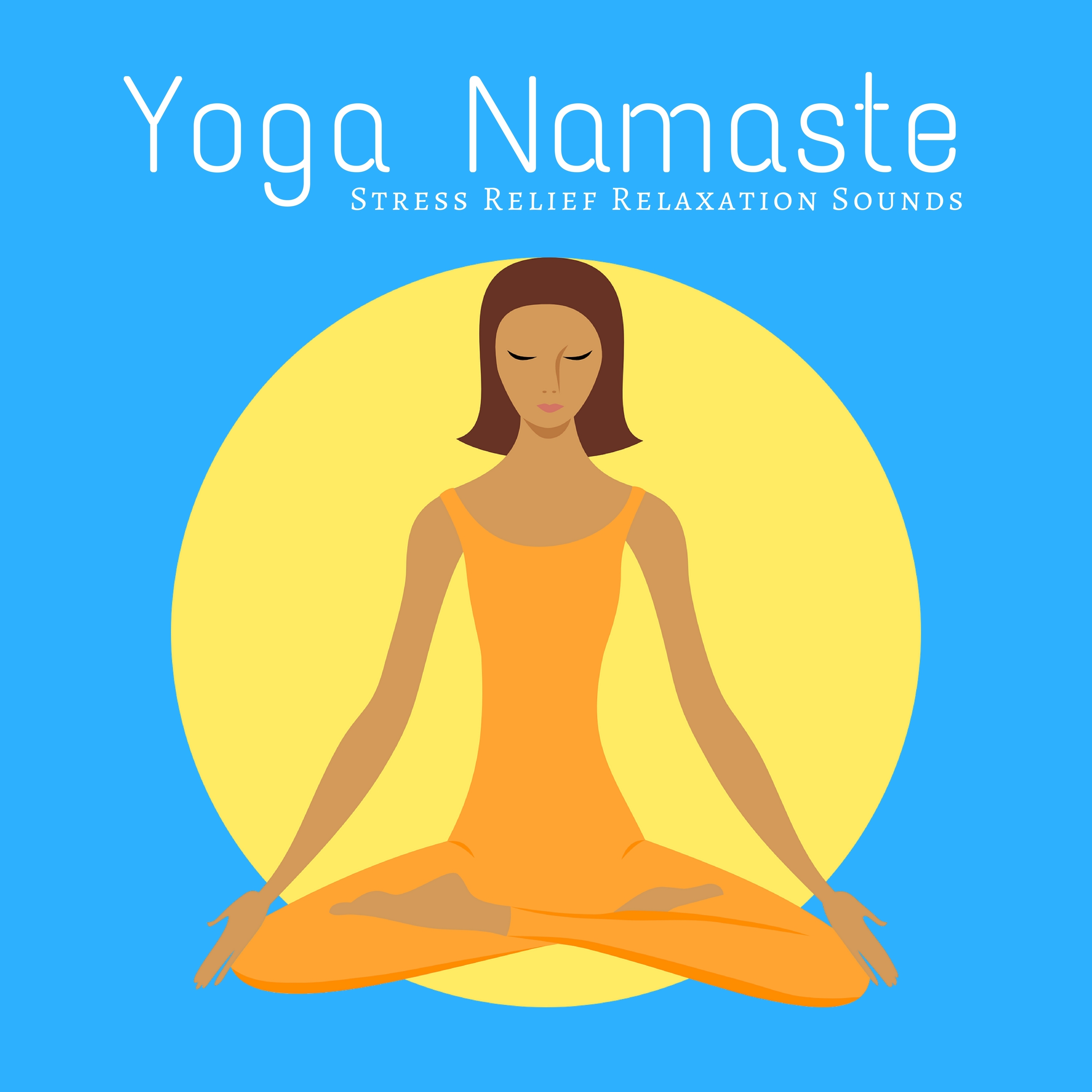 Yoga Namaste: Stress Relief Relaxation Sounds for Meditation and Yoga Exercises