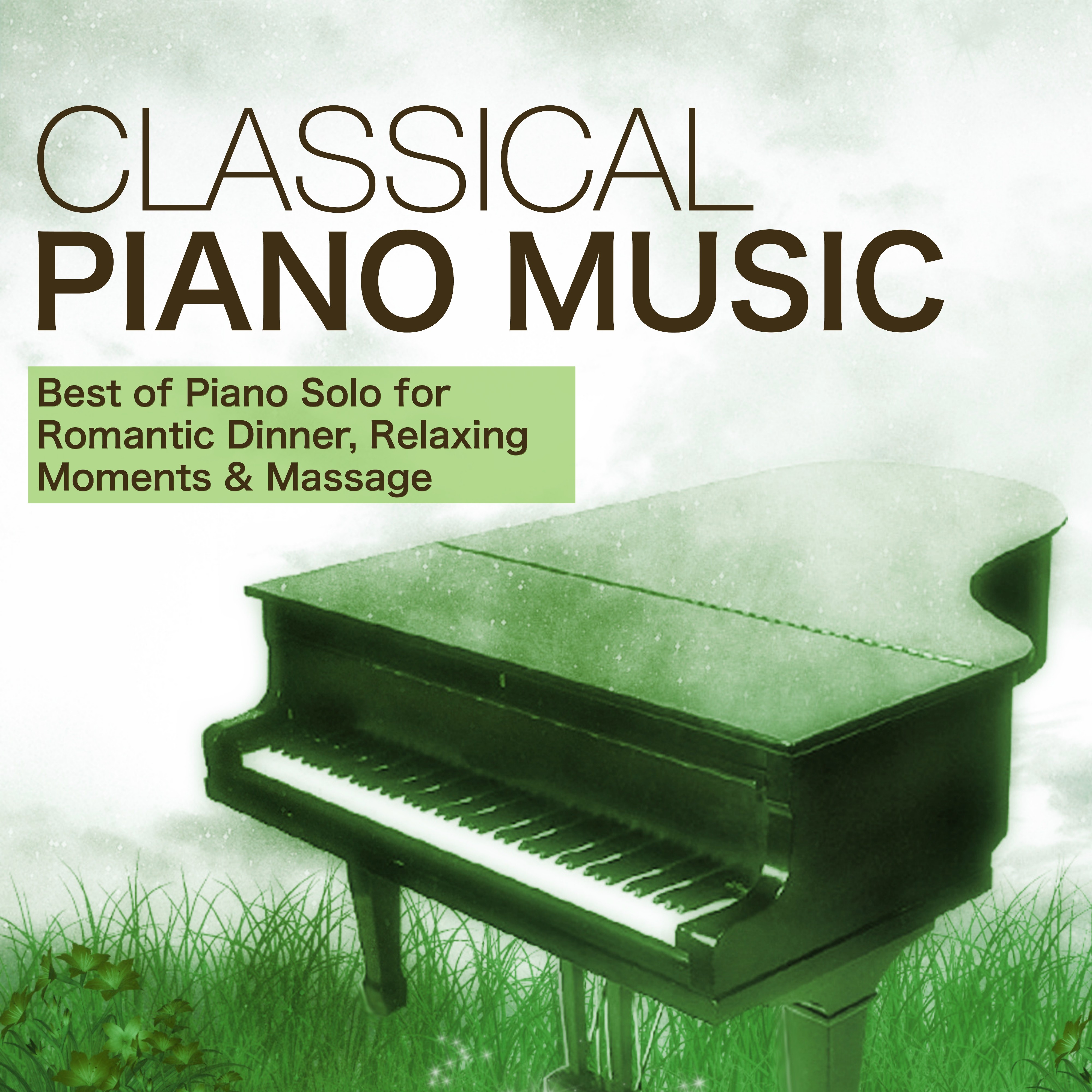 Classical Piano Music - Best of Piano Solo for Romantic Dinner, Relaxing Moments & Massage