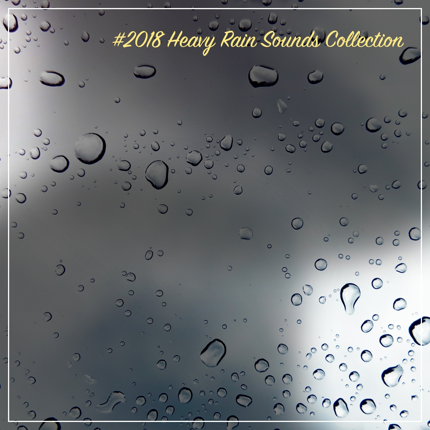 #2018 Heavy Rain Sounds Collection with Thunder and Lightning