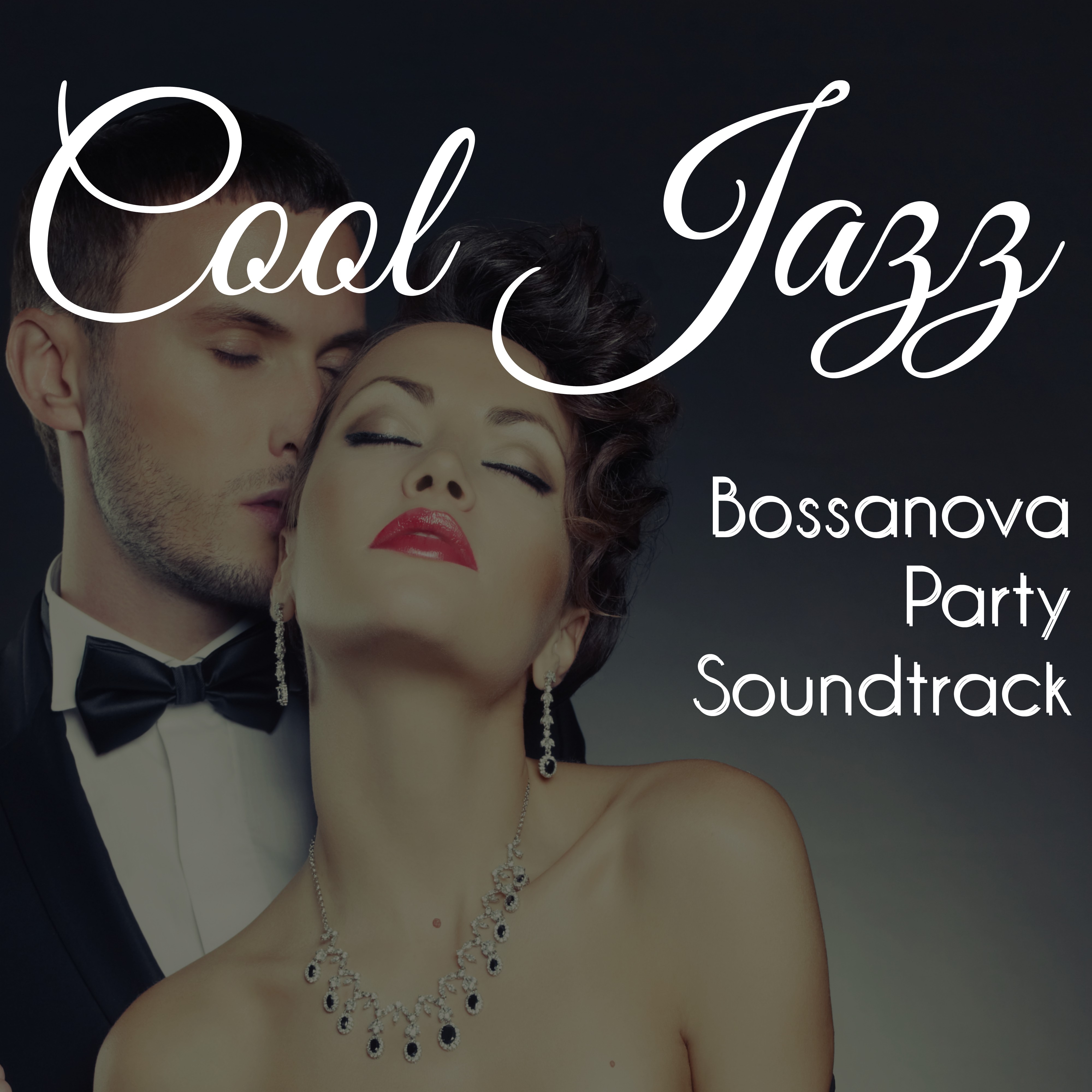 Cool Jazz  Bossanova Party Soundtrack, Smooth Jazz  Blues, Cocktail and Dinner Music