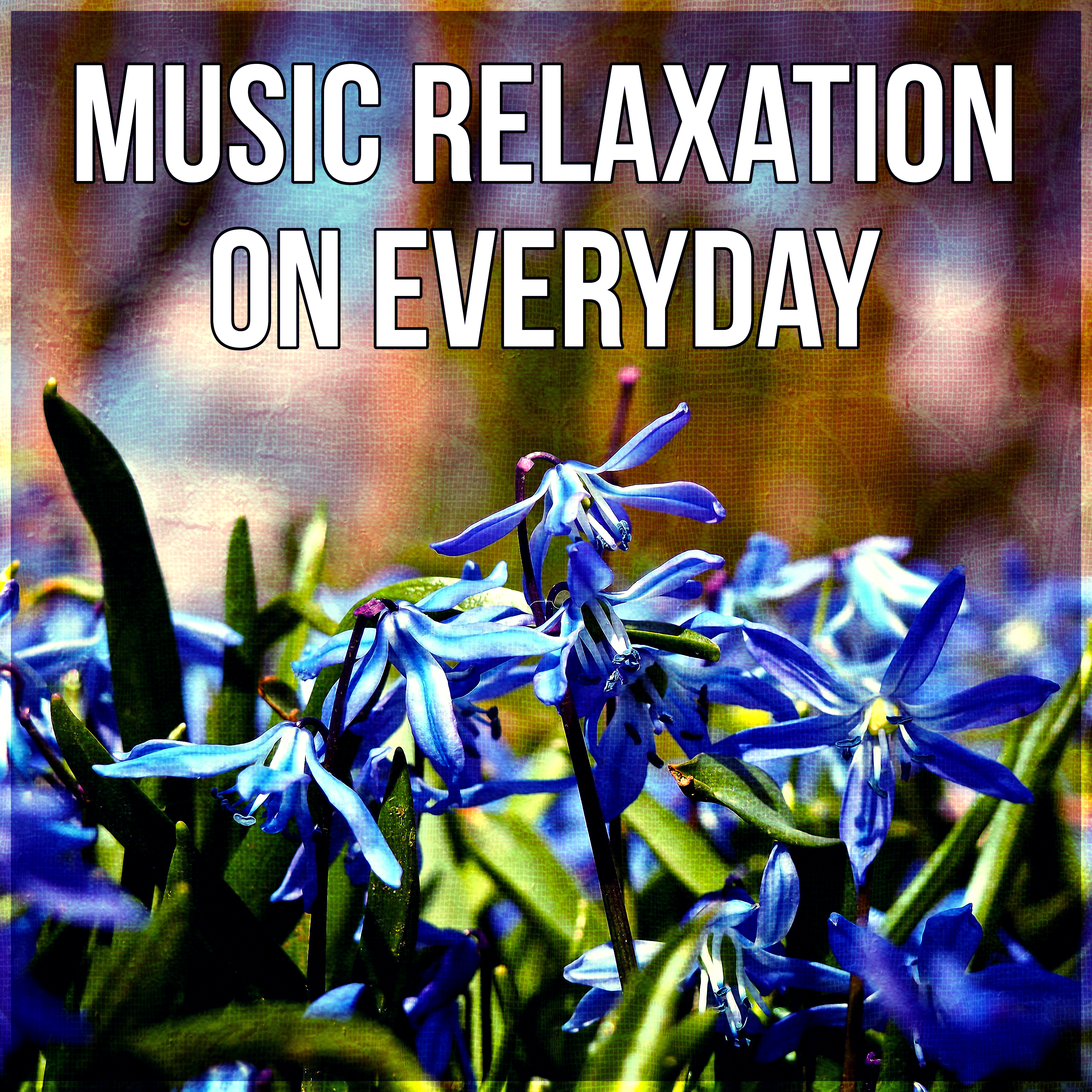 Music Relaxation on Everyday  New Age Music, Background Soft Music, Deep Nature Sounds, Sentimental Journey, Peaceful Harmony, Serenity Music