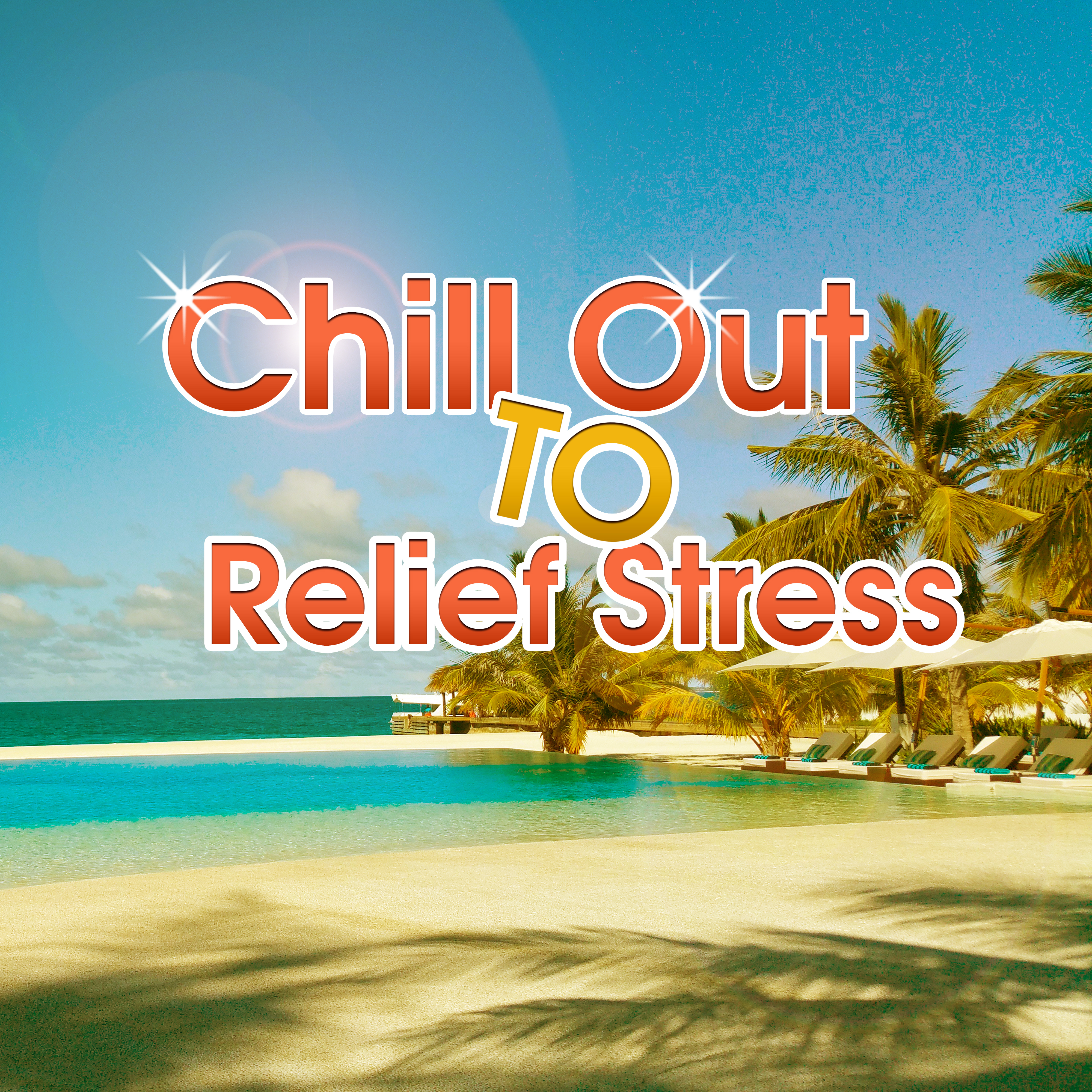 Chill Out to Relief Stress  Chill Out 2017, Sounds for Relaxation, Inner Peace, Calm Down  Relax, Peaceful Music