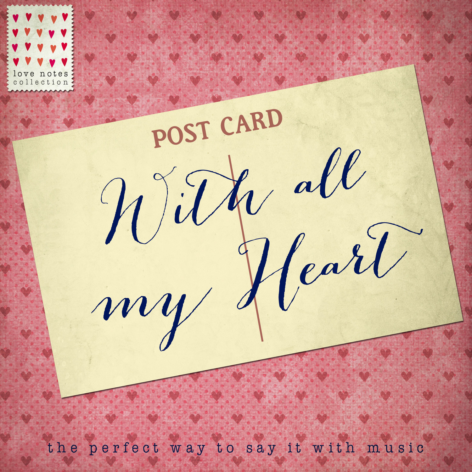 With All My Heart - Love Notes Collection