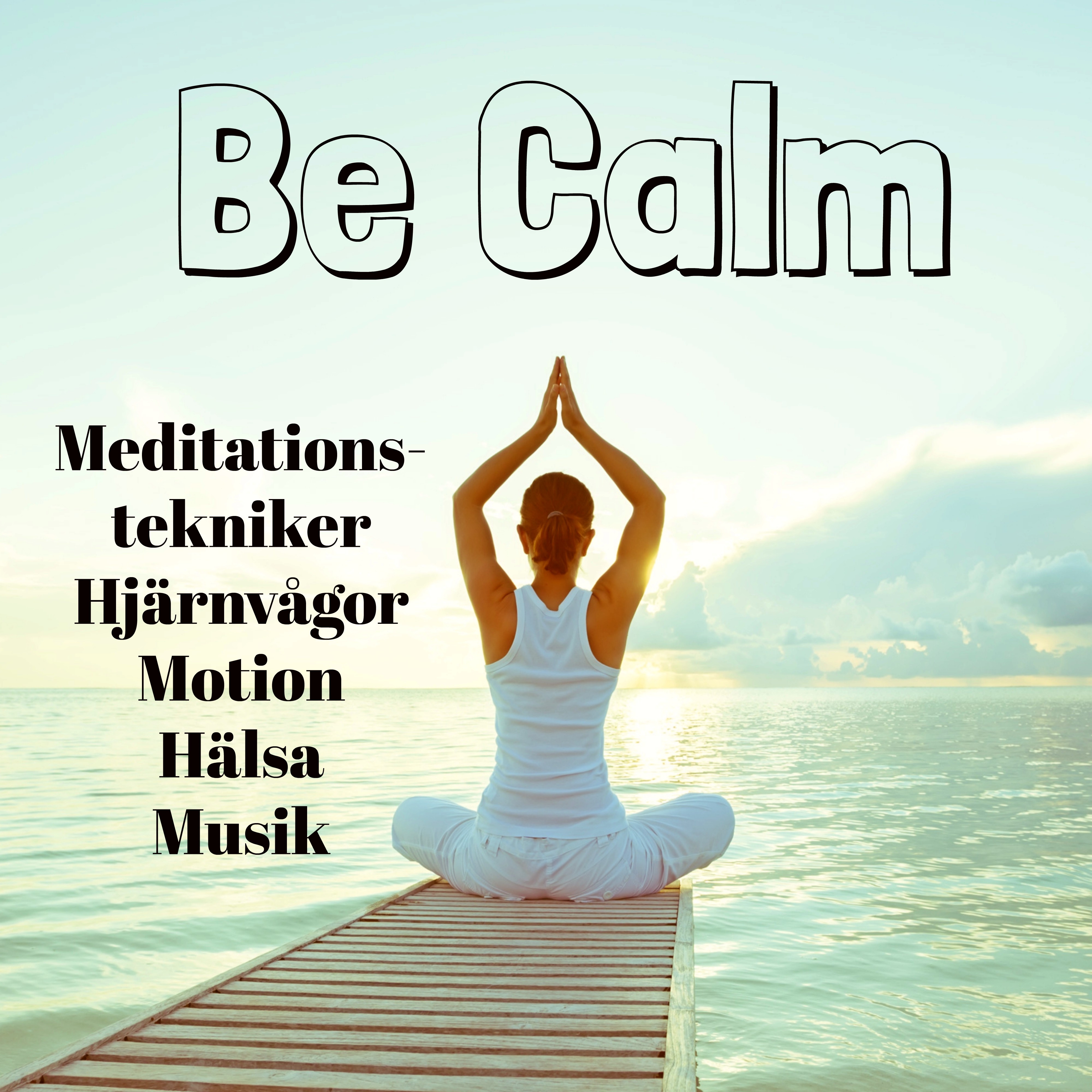 Be Calm  Meditationstekniker Hj rnv gor Motion H lsa Musik med Instrumental Meditativ Binaural Ljud