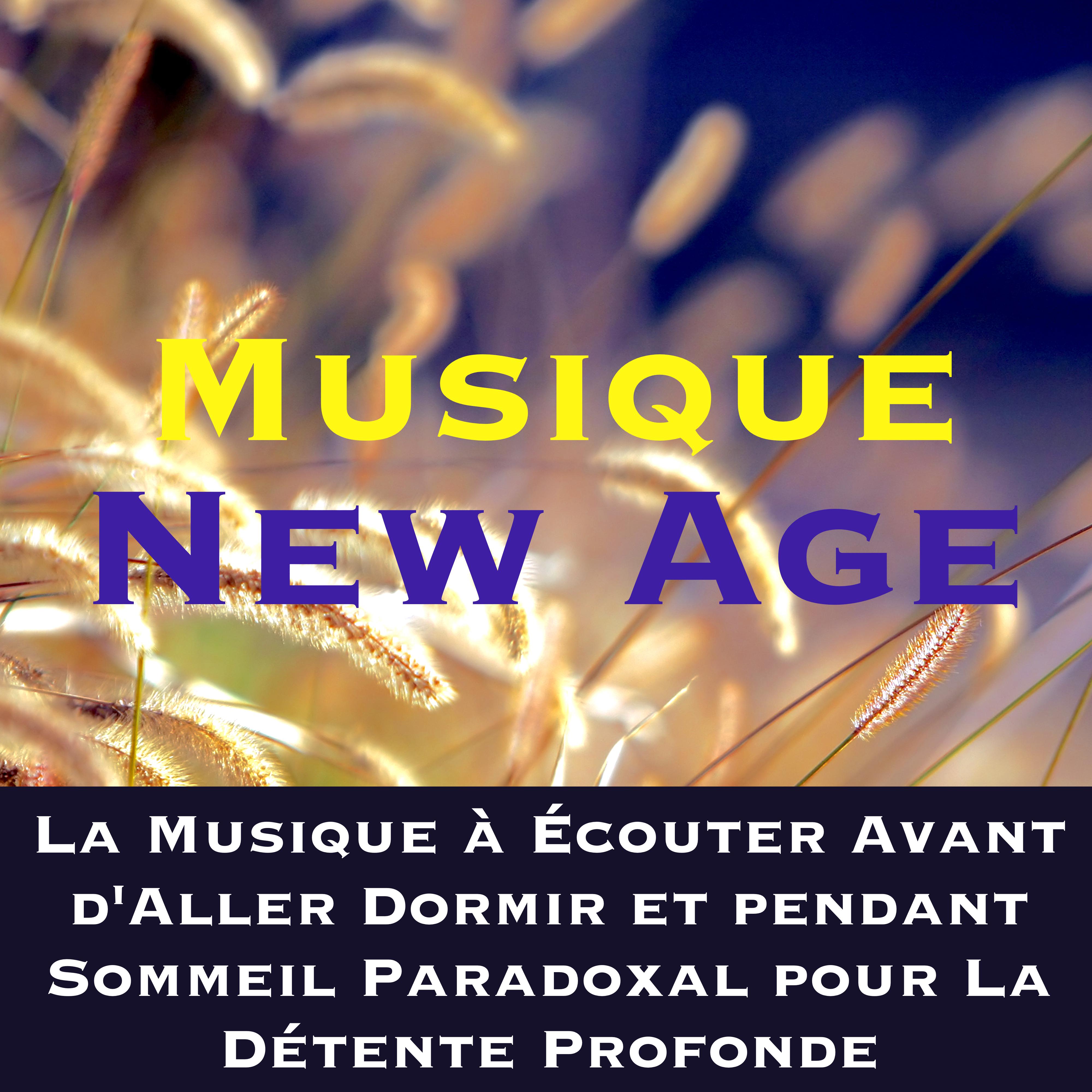 Musique New Age: La Musique a É couter Avant d' Aller Dormir et pendant Sommeil Paradoxal pour La De tente Profonde