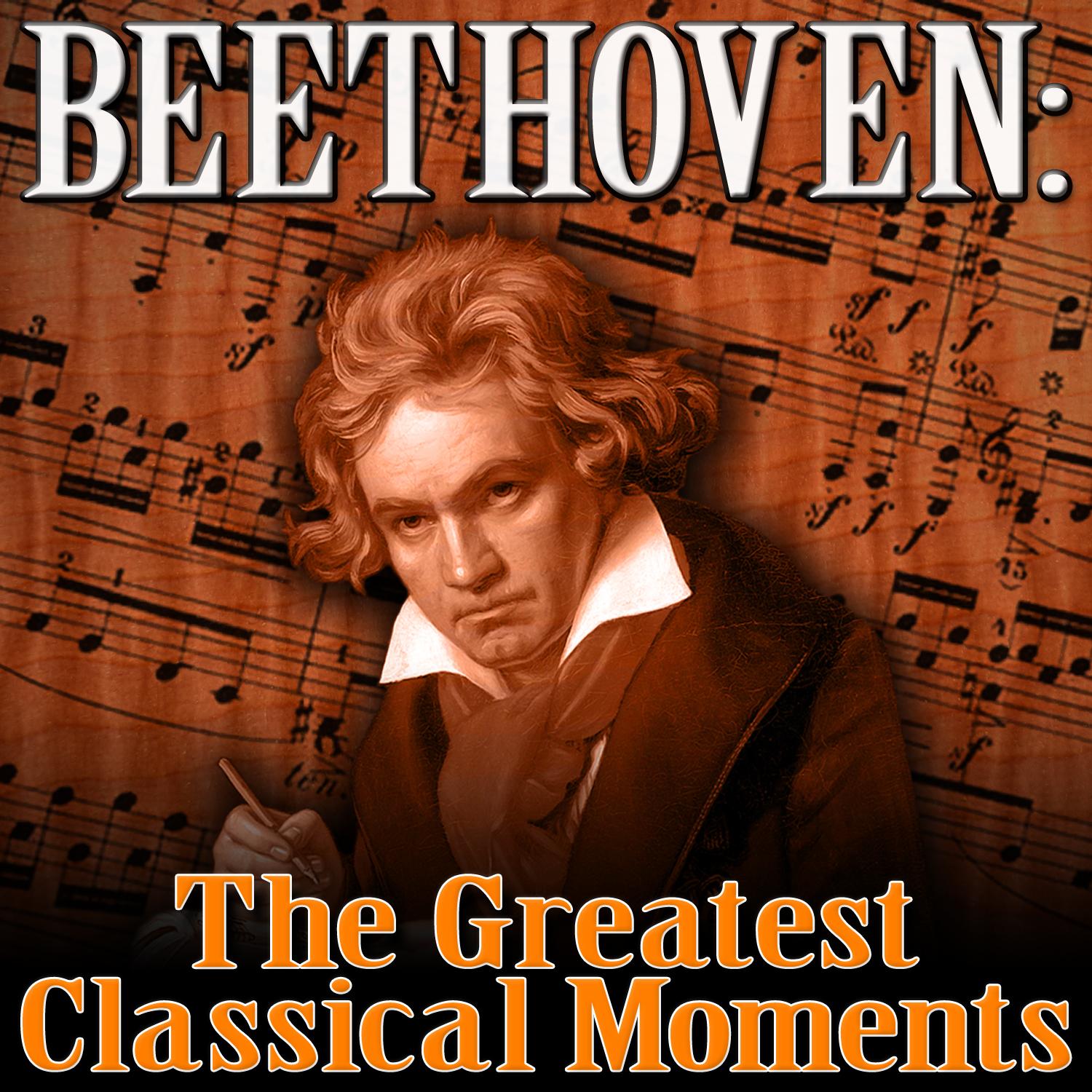 Beethoven: The Greatest Classical Moments