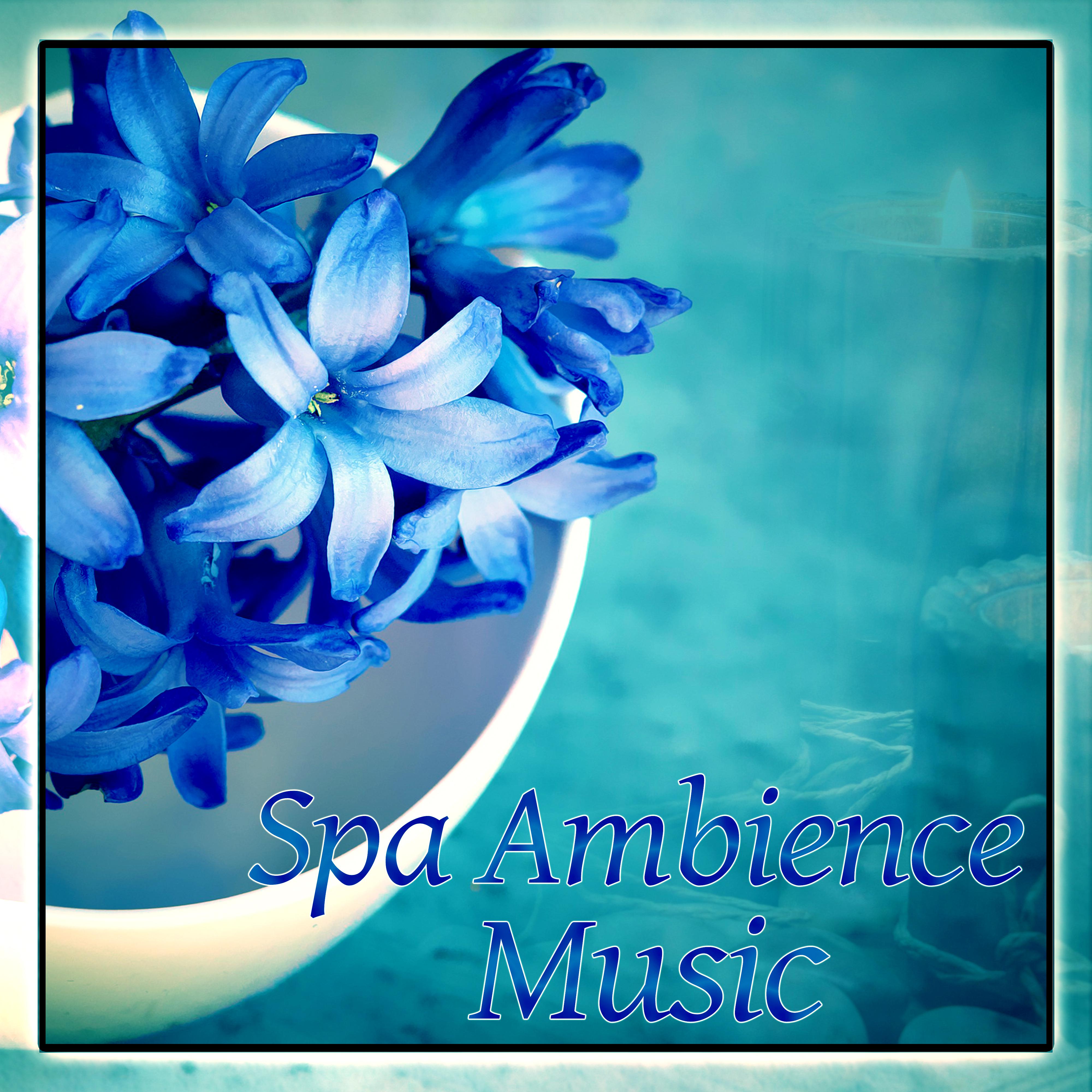 Spa Ambience Music  New Age Music for Feel Calmness, Peaceful while Spa Treatments, Soothing Sounds for Wellness, Bliss Spa
