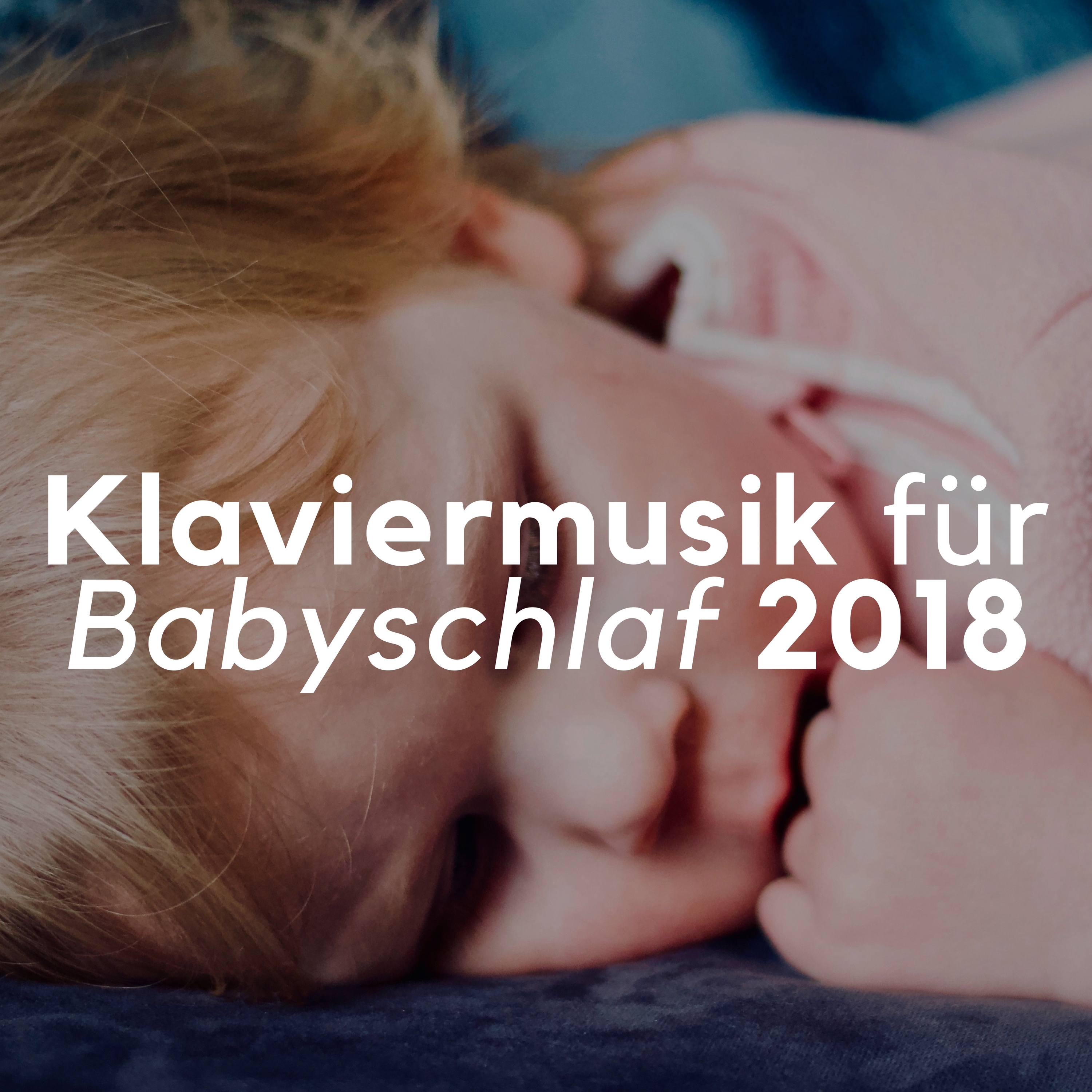 Klaviermusik fü r Babyschlaf 2018