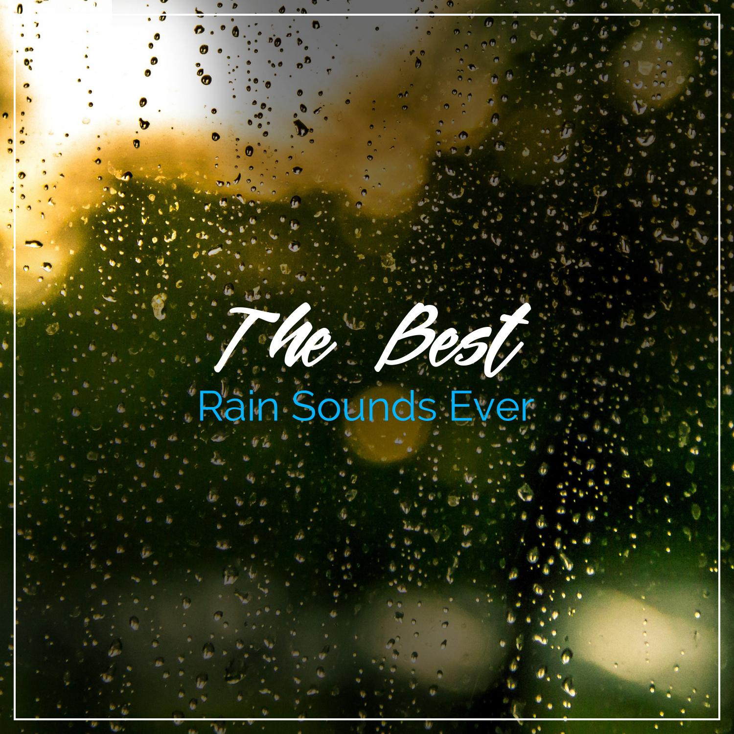 19 Tracks of The Best Rain Sounds Ever