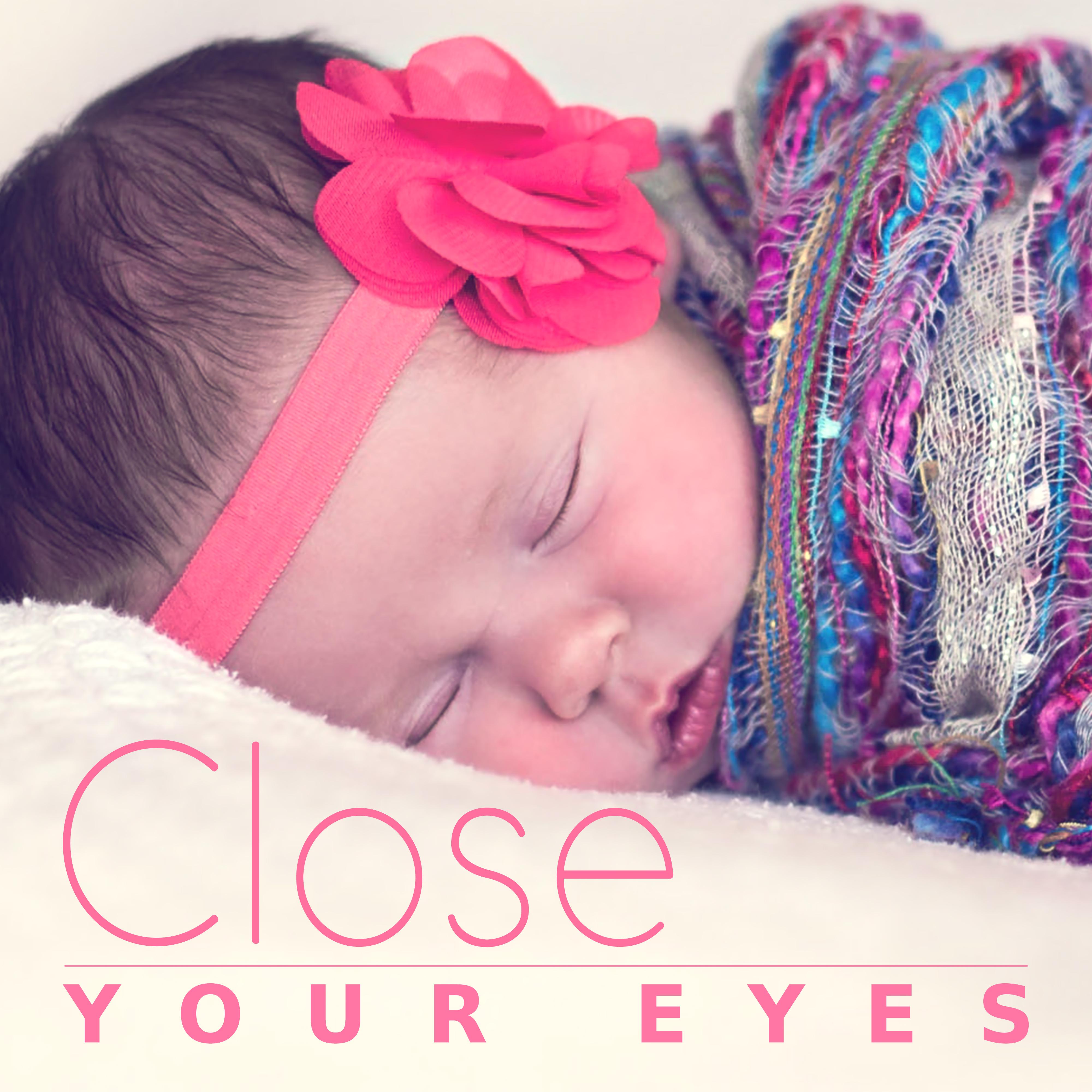 Close Your Eyes  Night Sounds for Baby, Calm Lullabies, Deep Sleep, Soothing Melodies, Calm Dream