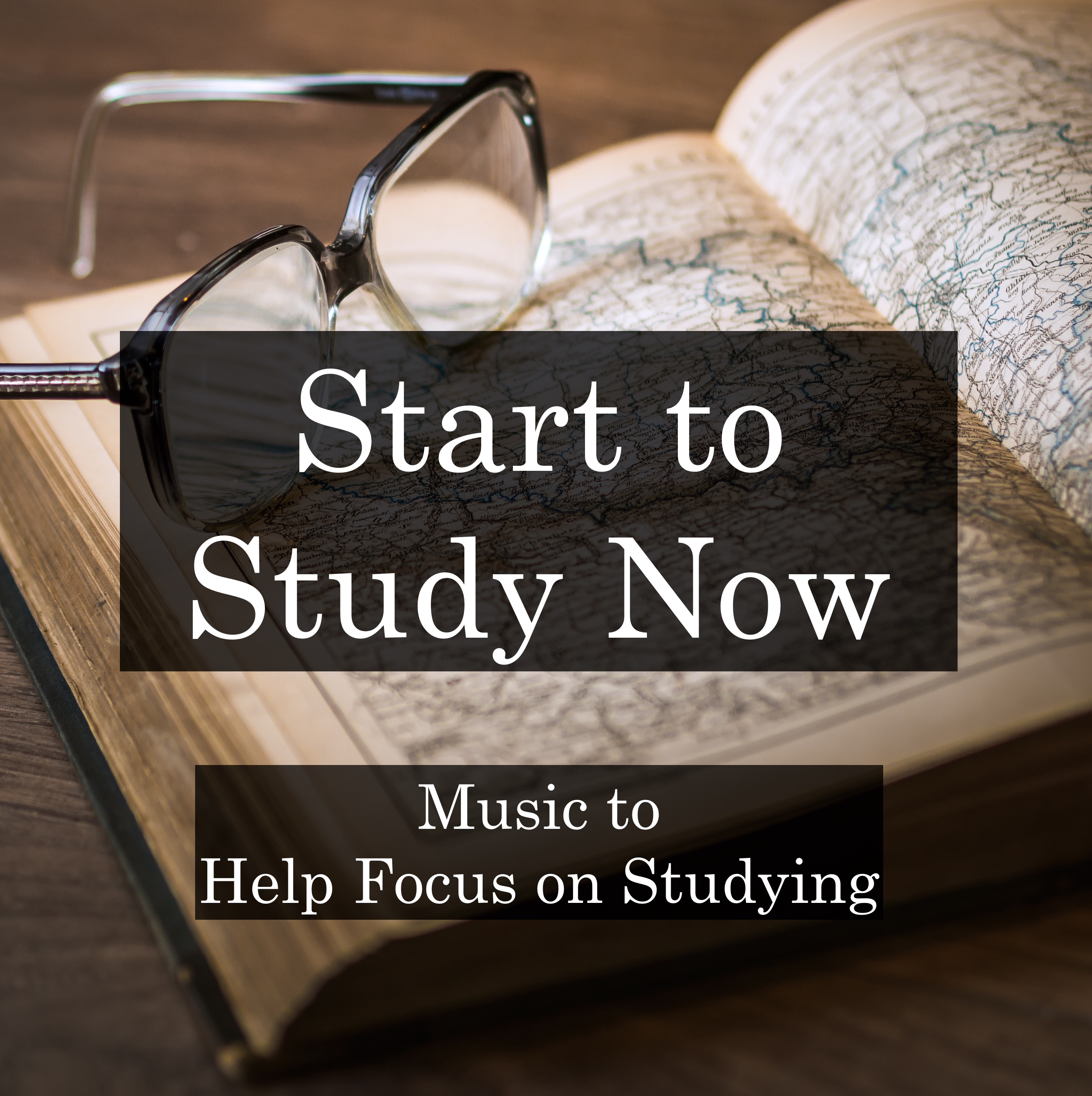 Start to Study Now - Music to Help Focus on Studying, Homework, Creativity, Mindfulness and Relaxation, and for Inspiring Success in Work and School
