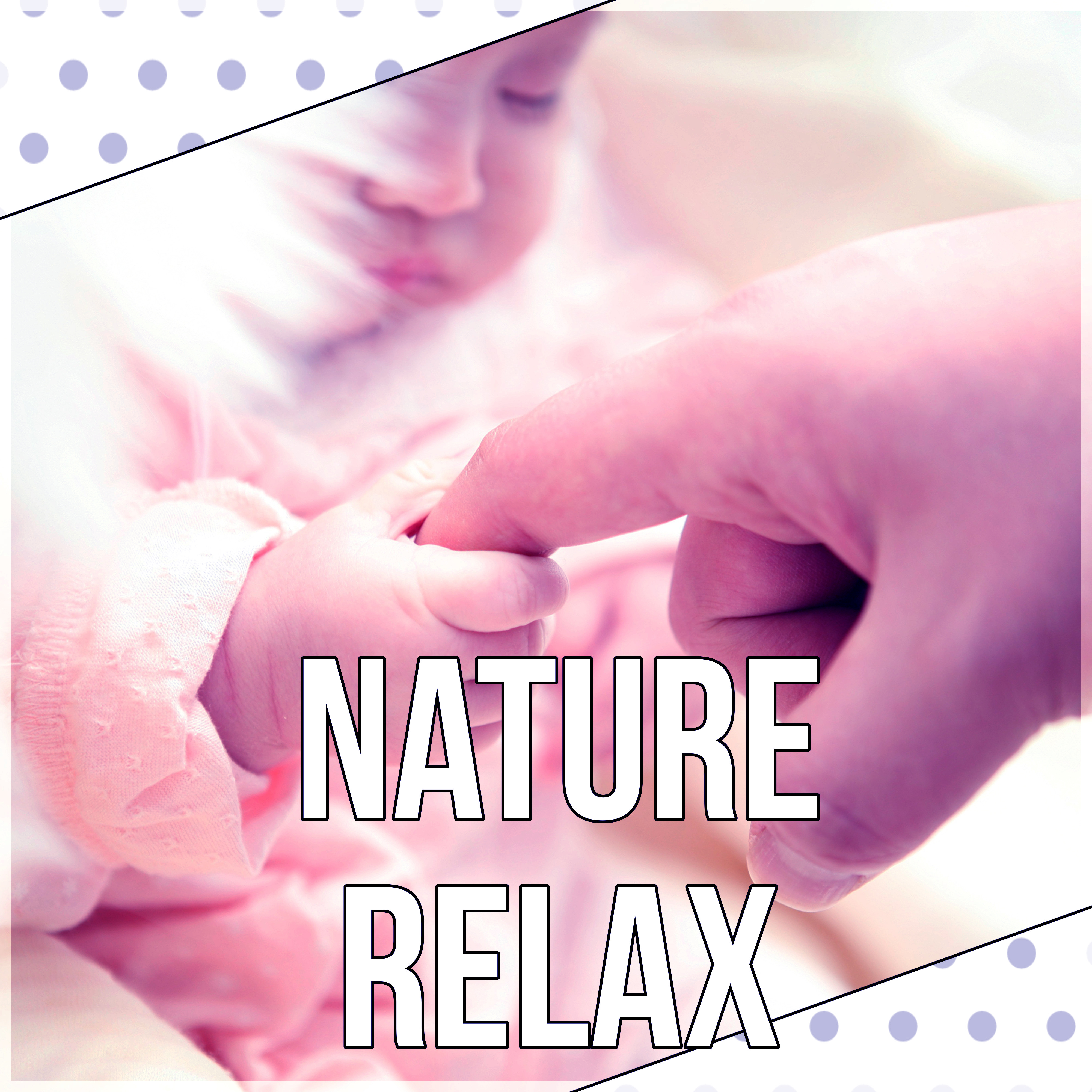 Nature Relax  Bedtime Music, Background Music, Nature Sounds, Lullaby for Deep Sleep, Relaxation  Massage, White Noise to Calm Down, Stop Crying Baby