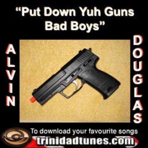 Put Down Yuh Guns Bad Boys