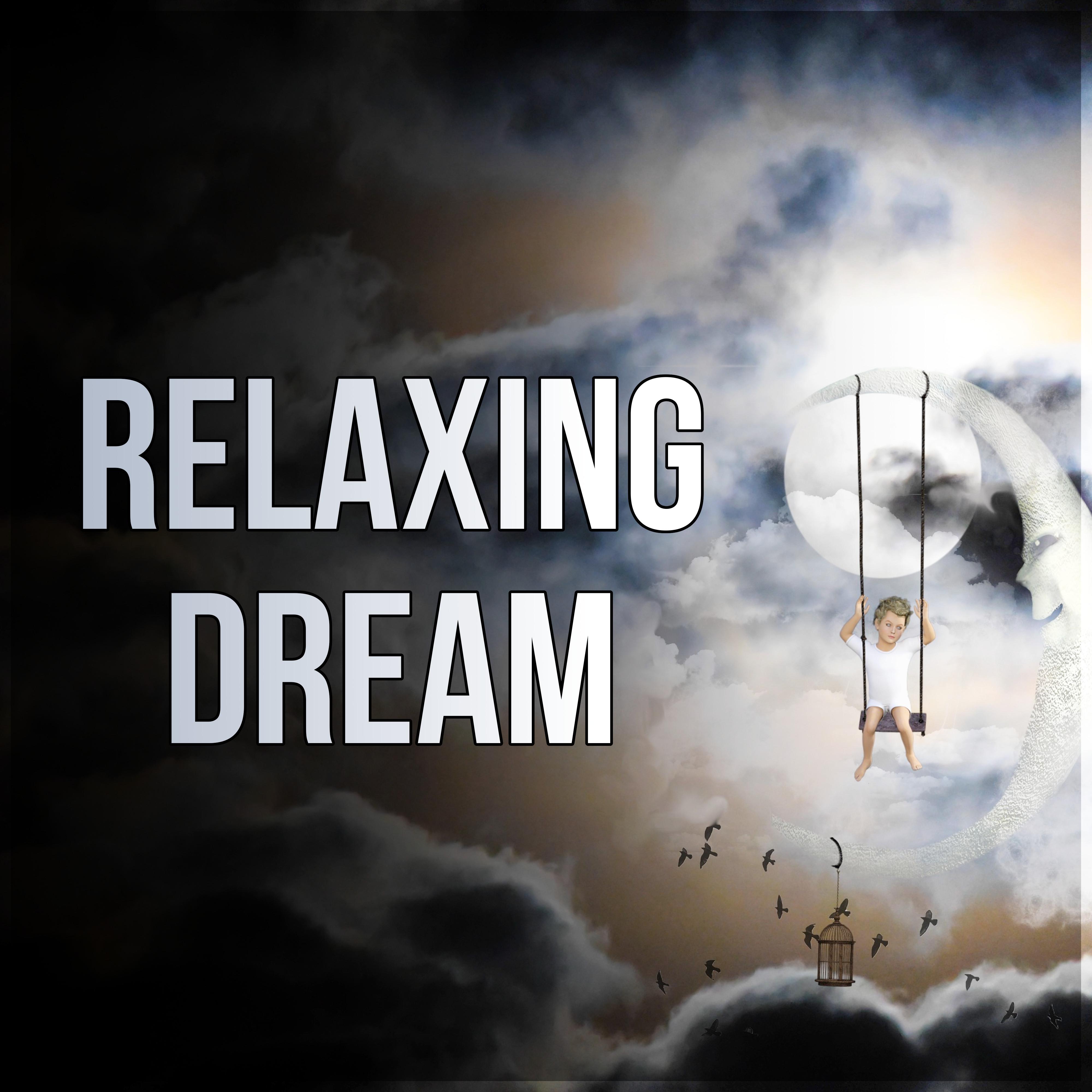 Relaxing Dream  Calm Sleep, Bedtime Songs, Just Relax, Rest, Calmness