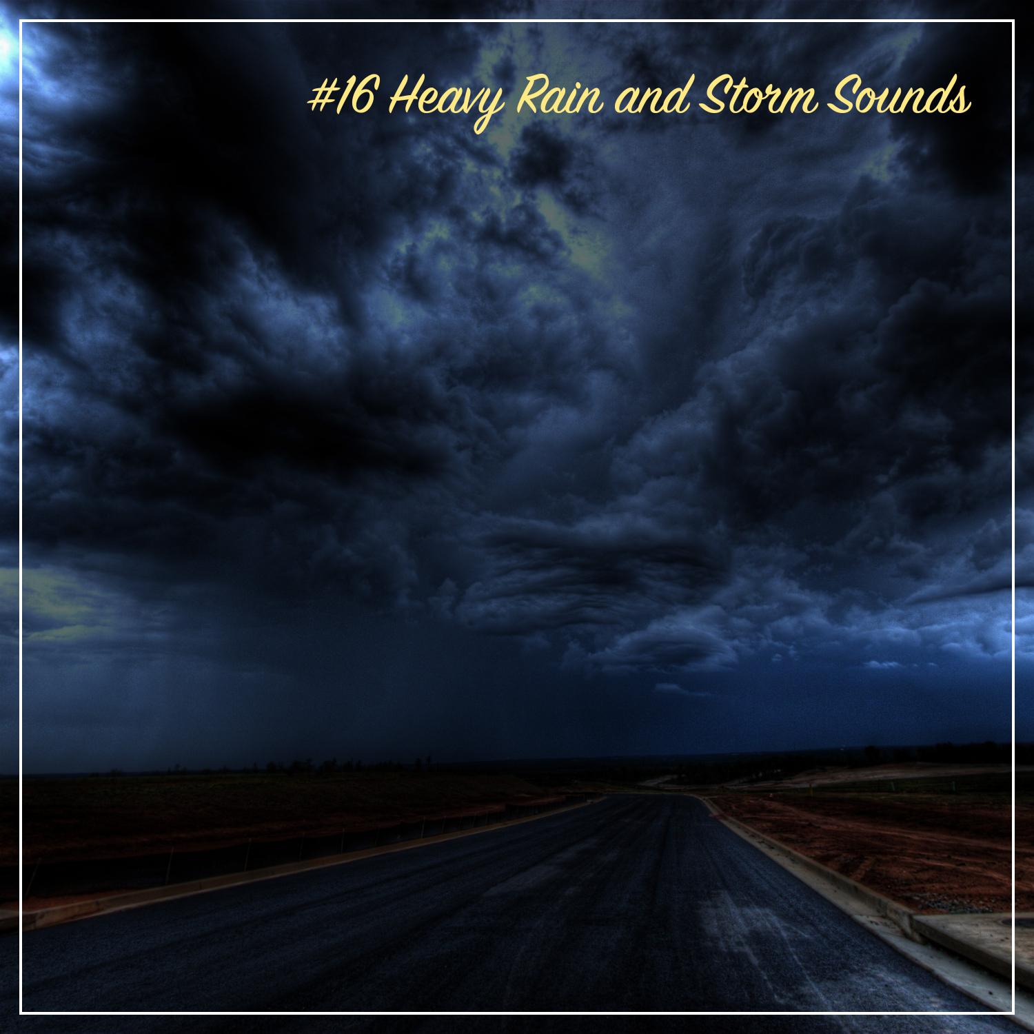 #16 Heavy Rain and Storm Sounds - City and Countryside Rain