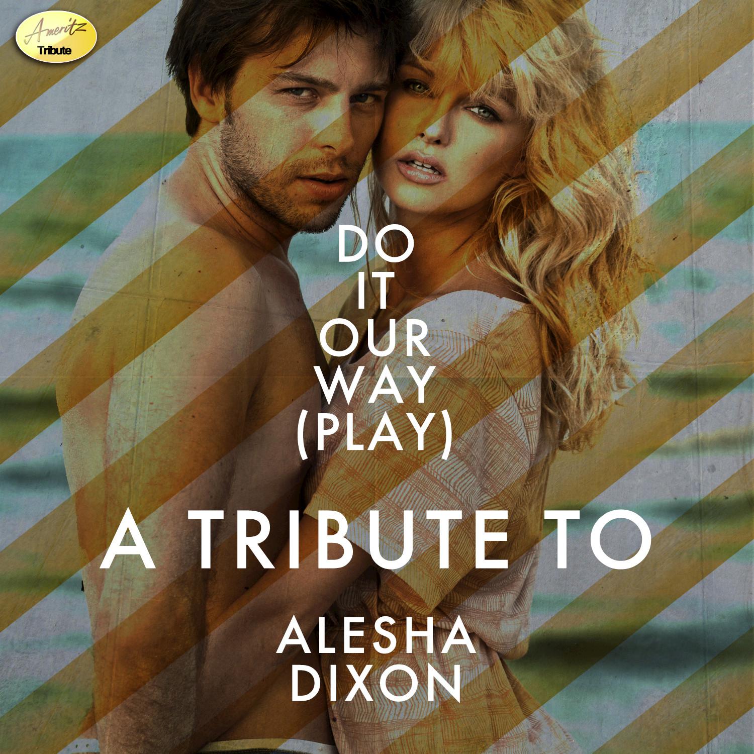 Do It Our Way (Play) - A Tribute to Alesha Dixon