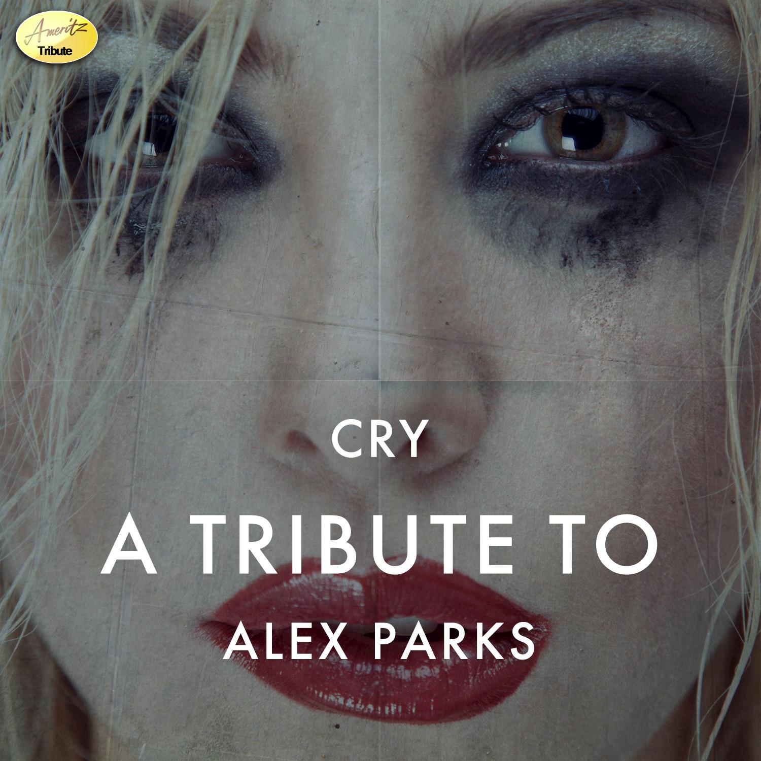 Cry - A Tribute to Alex Parks