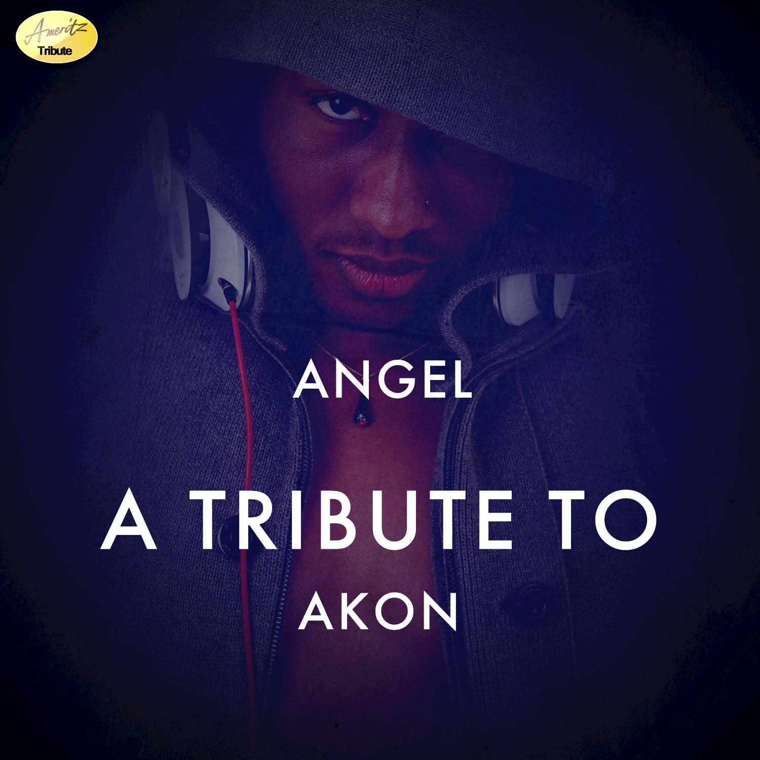 Angel - A Tribute to Akon