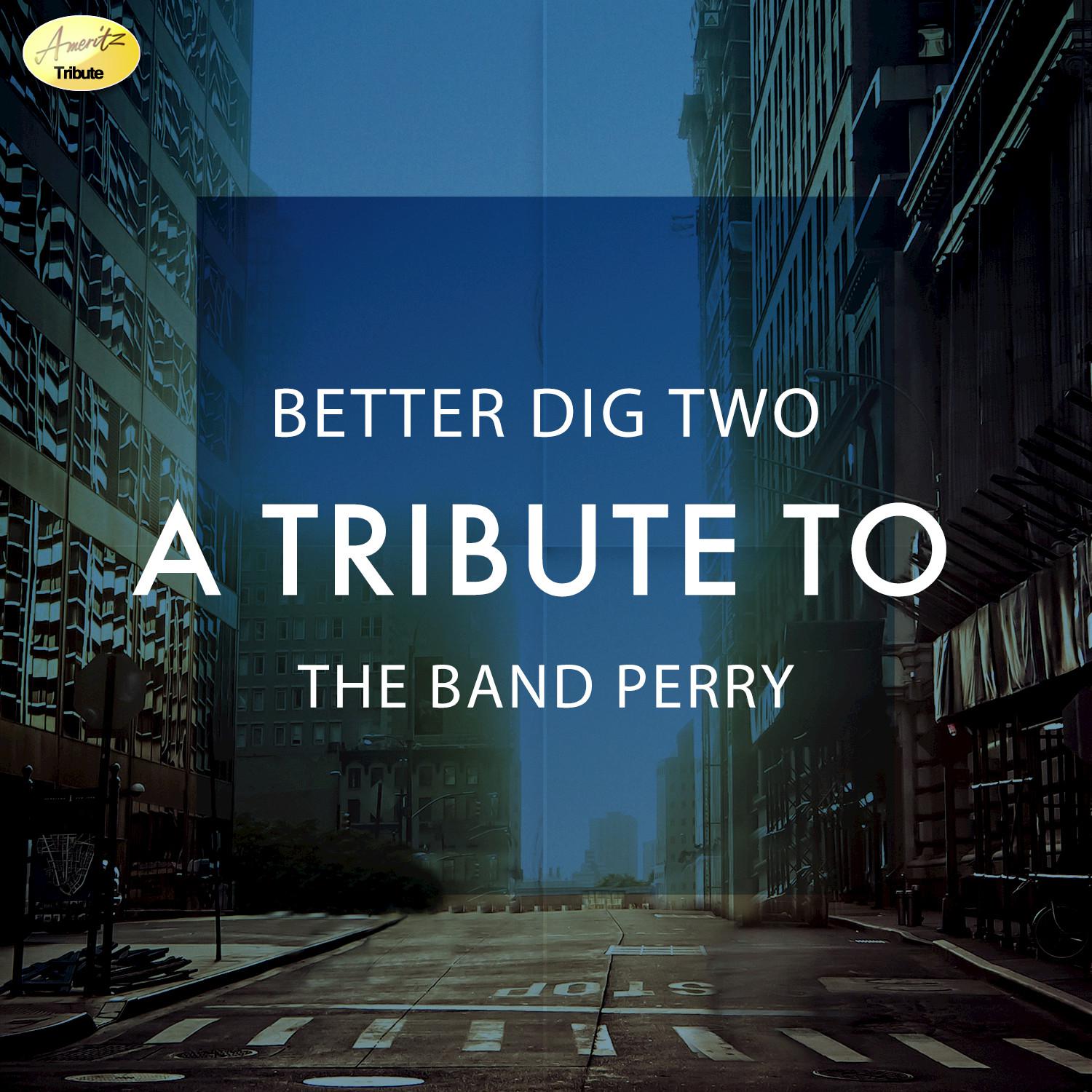 Better Dig Two - A Tribute to the Band Perry