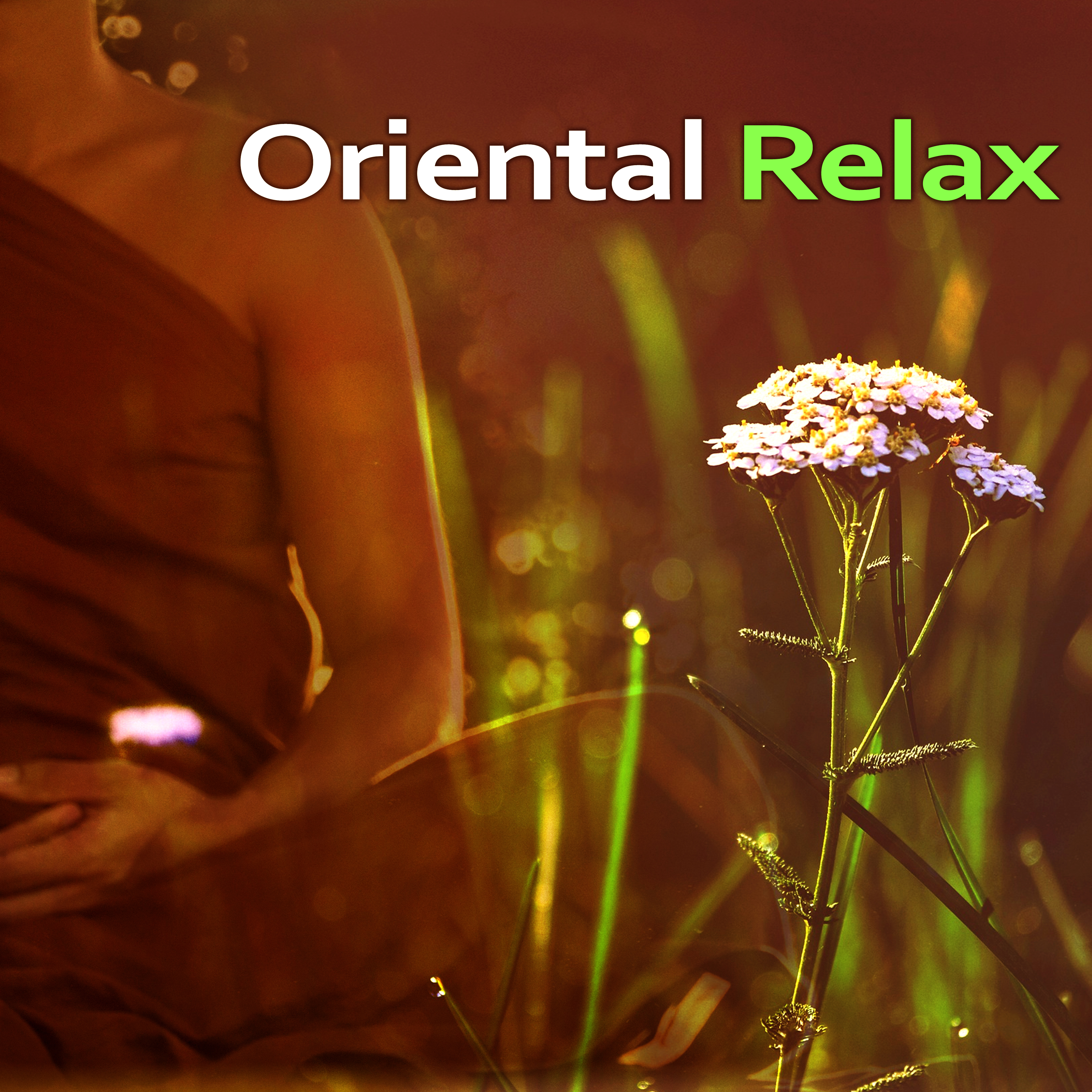 Oriental Relax  Music for Meditation, Relaxation Sounds, Asian Zen, Calmness and Focus, New Age Meditation