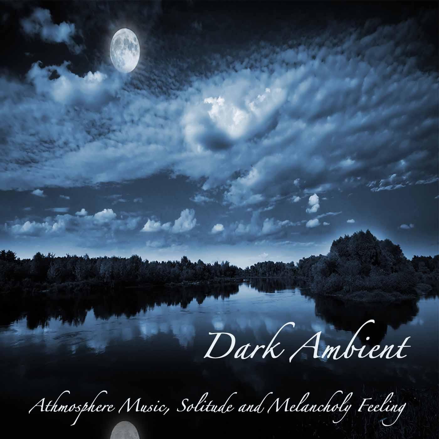 Dark Ambient: Dark Ambient Music, Atmosphere Music, Solitude and Melancholy Feeling, Alternative Electronic Music