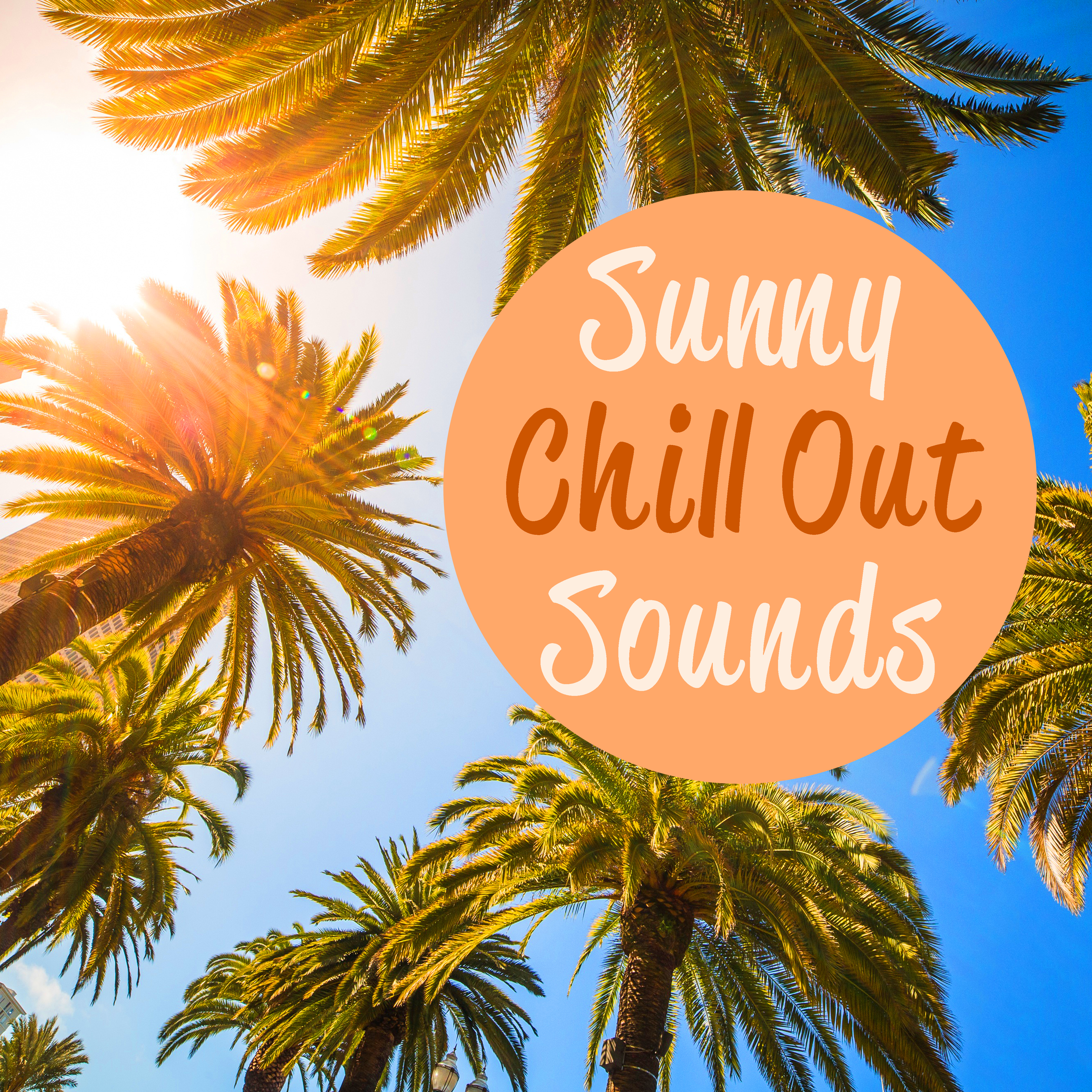 Sunny Chill Out Sounds  Calming Waves, Summer Rest, Sunny Chill Out, Relaxing Melodies